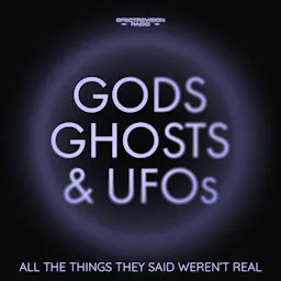 Gods, Ghosts & UFOs