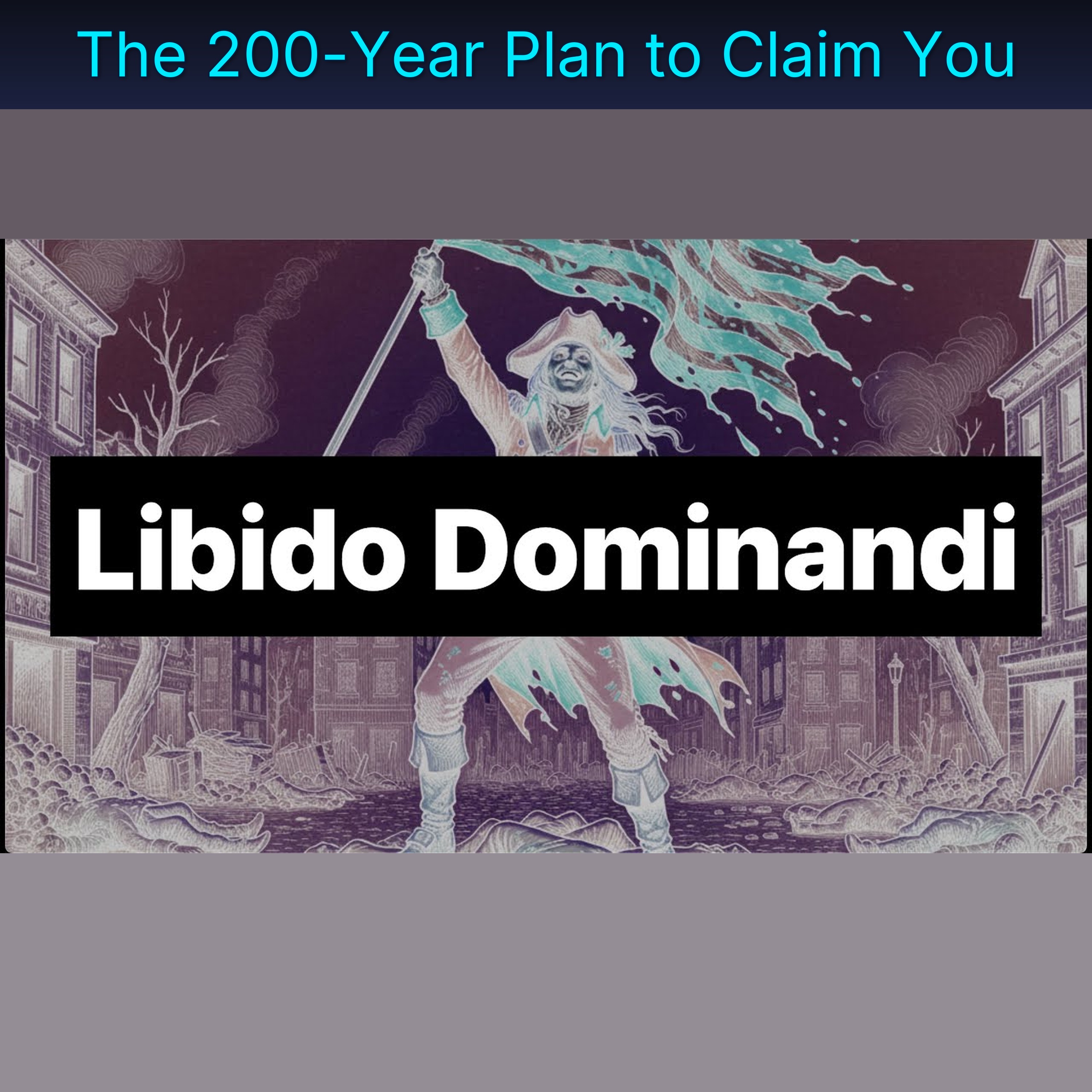 The 200-Year Plan to Claim You