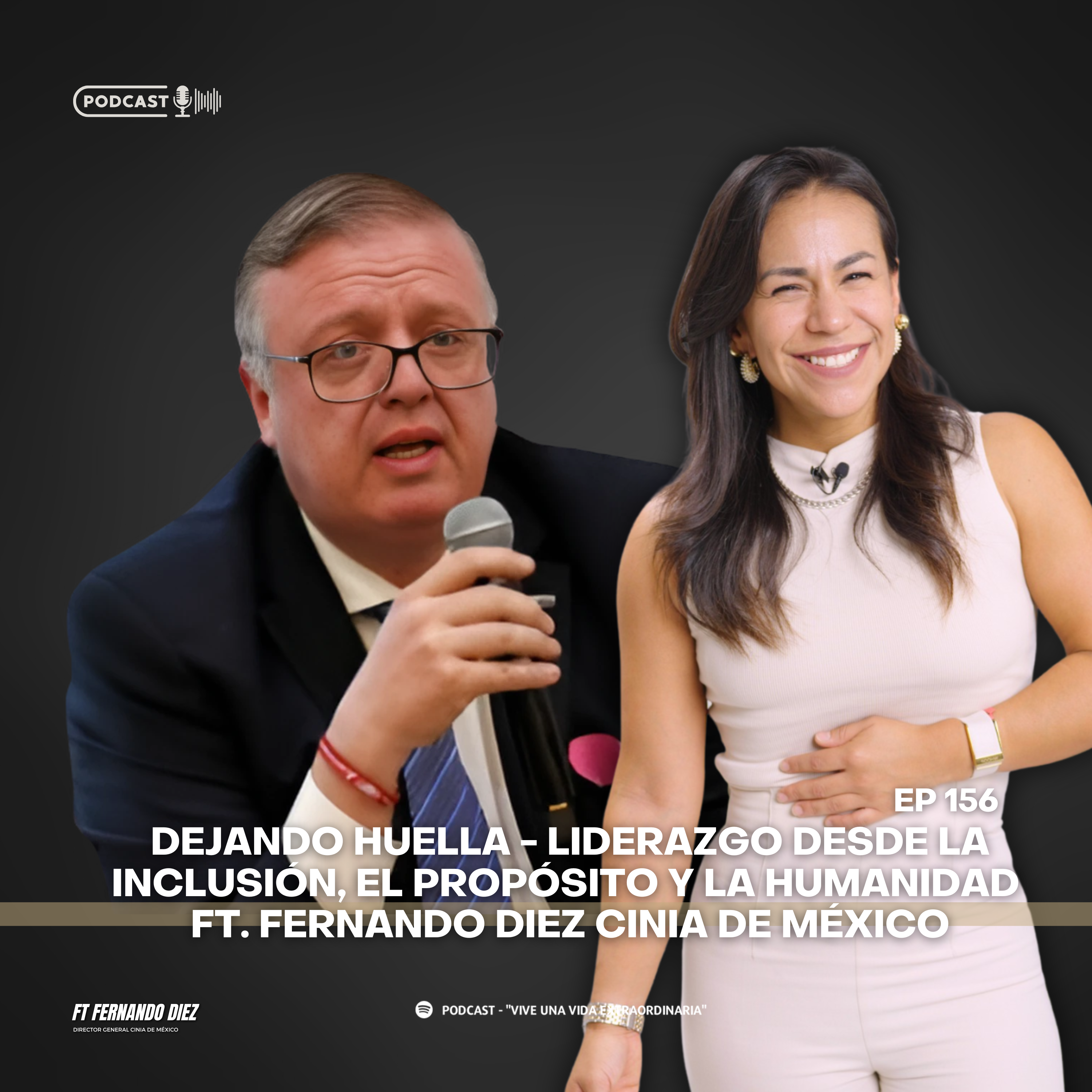 156 Dejando huella - Liderazgo desde la inclusión, el propósito y la humanidad ft. Fernando Diez CINIA de México