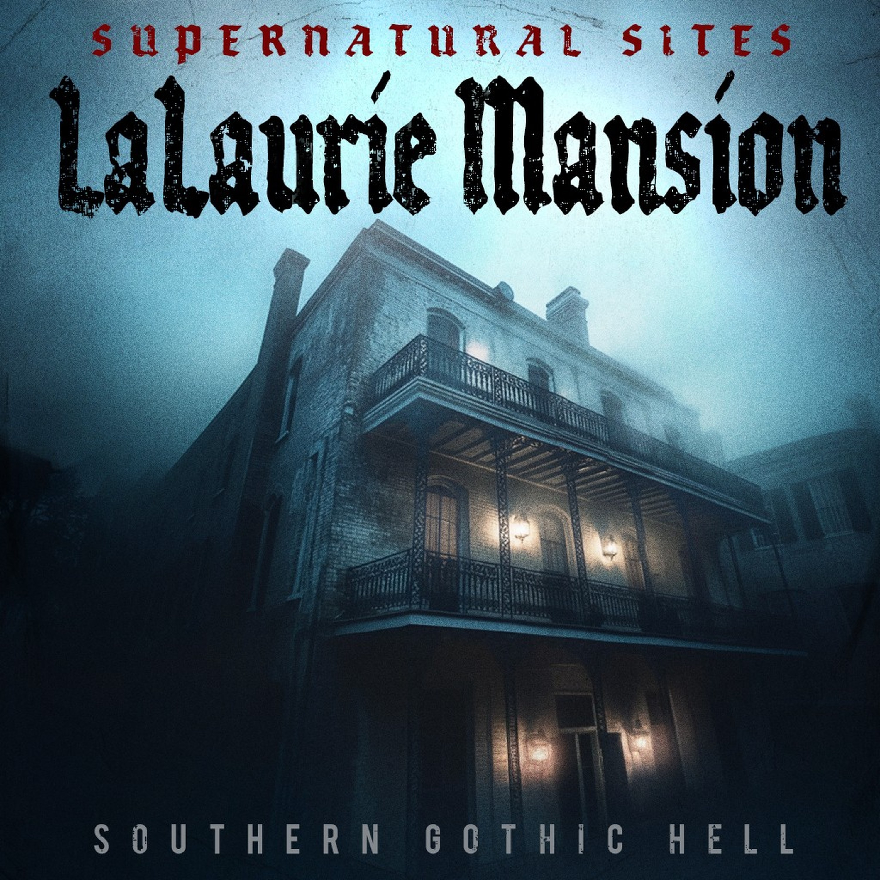 Supernatural Sites - LaLaurie Mansion podcast artwork