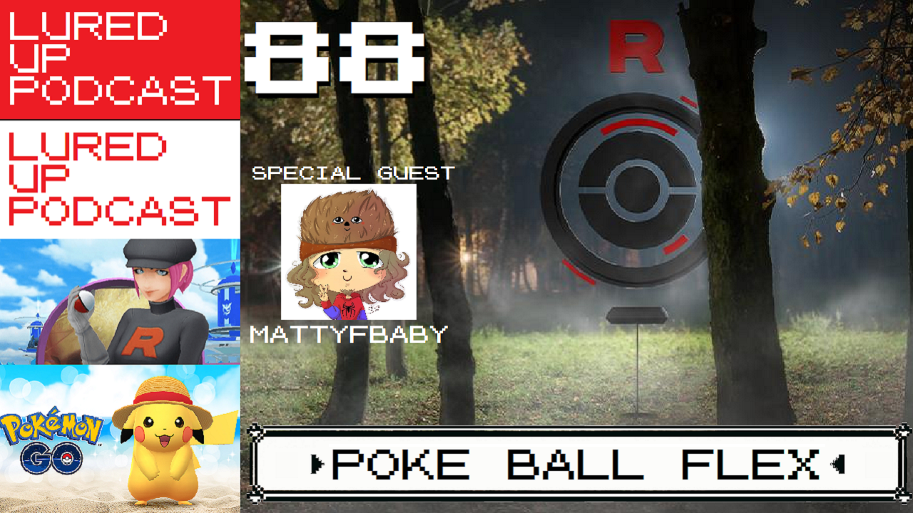 LURED UP 88 - Poké Ball Flex - POKÉMON GO PODCAST episode artwork