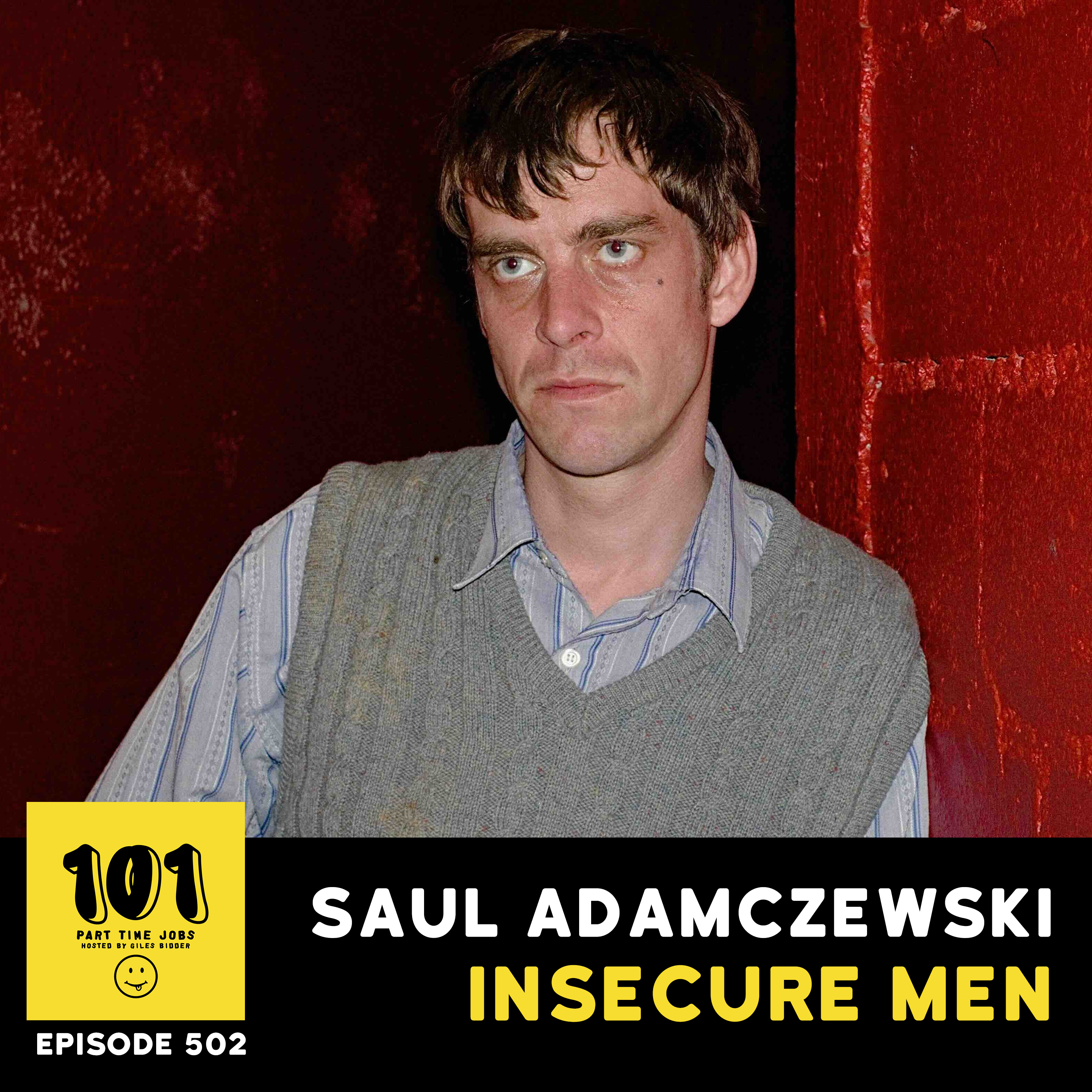 Saul Adamczewski's Insecure Men - "Every time things get good, I become a saboteur"