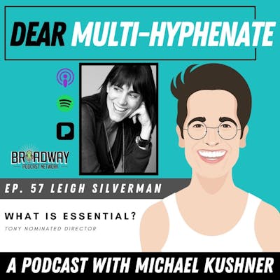 #57 - Leigh Silverman: What is Essential?