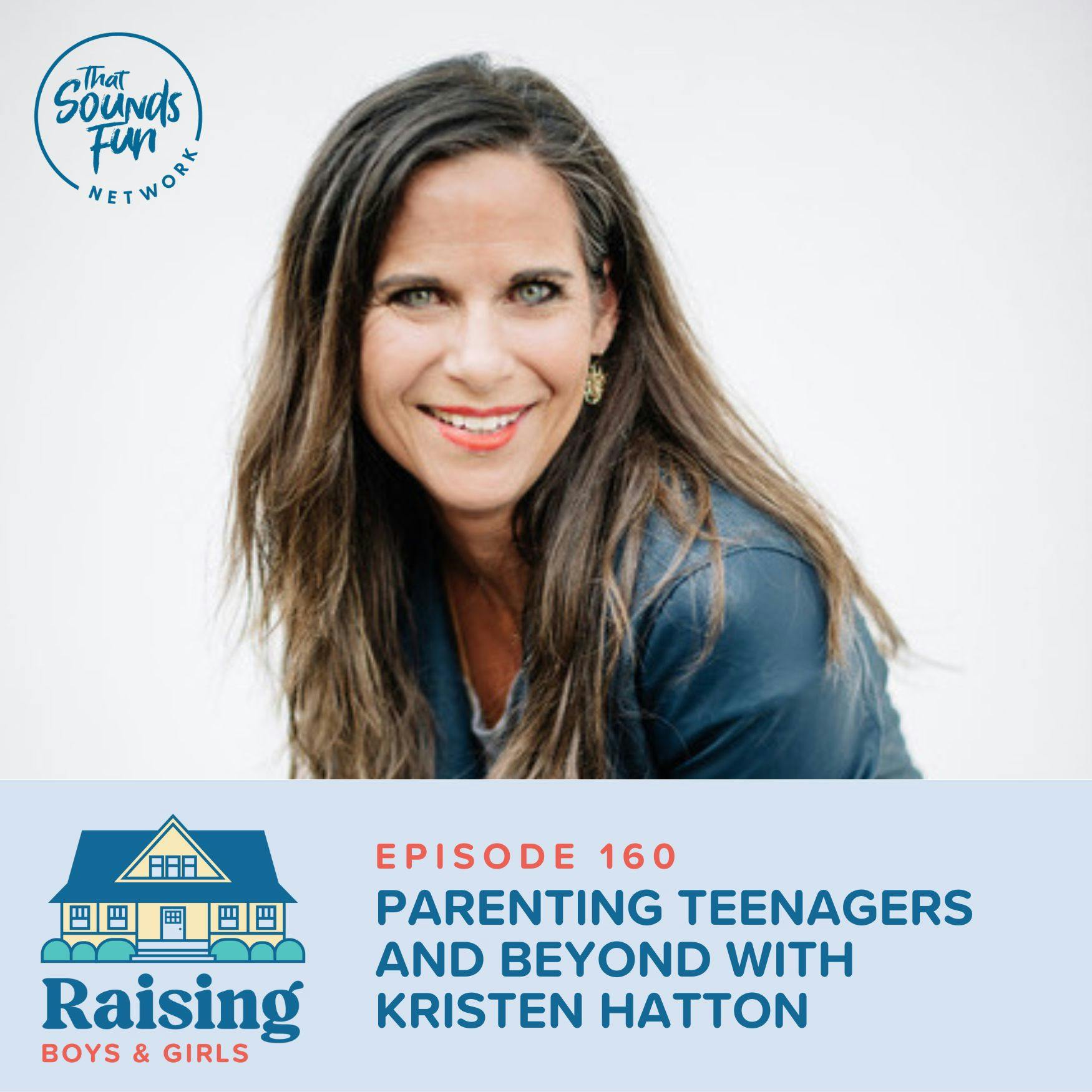 Episode 160: Parenting Teenagers and Beyond with Kristen Hatton