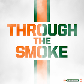 Through the Smoke: A Miami Hurricanes football podcast