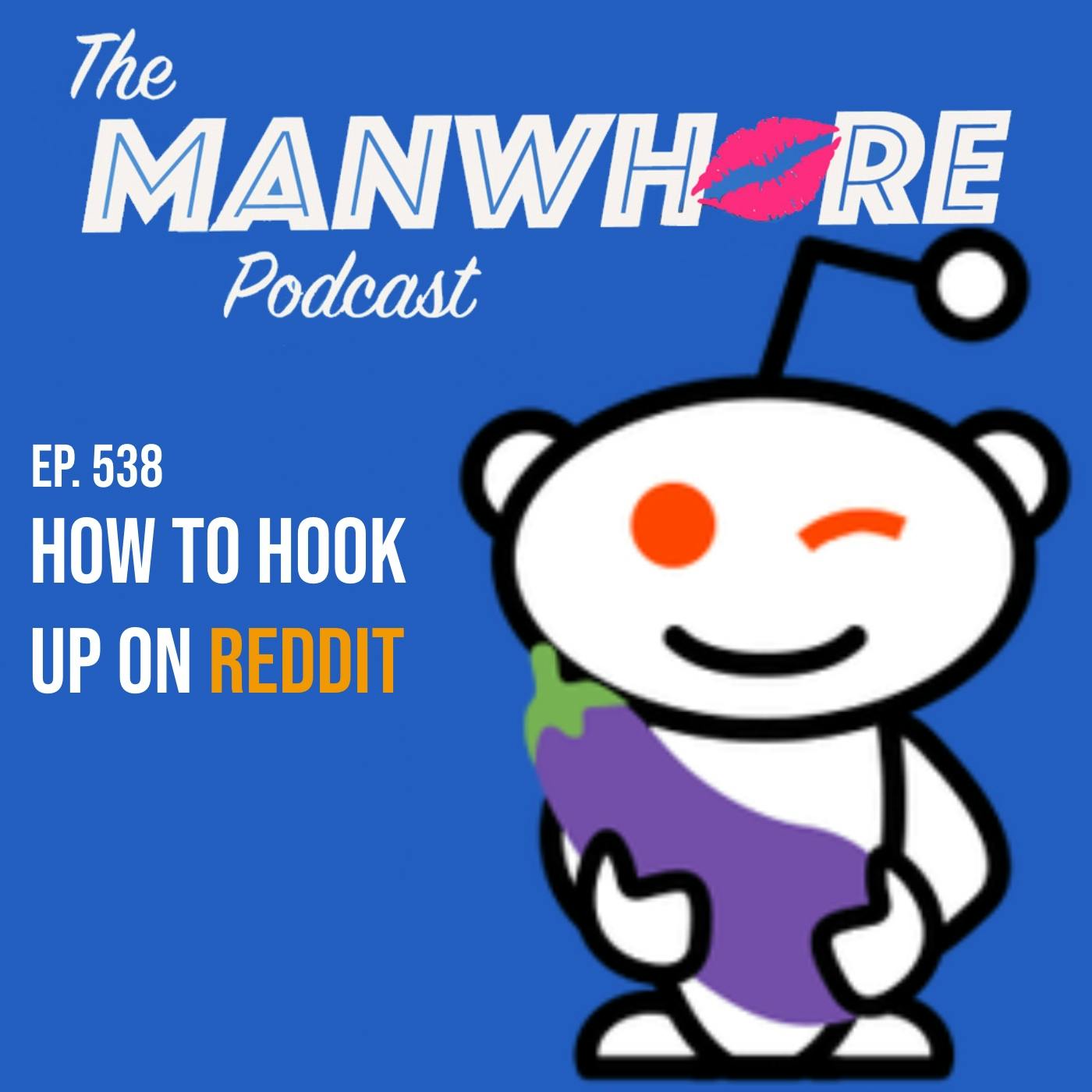 Ep. 538: How to Hook Up on Reddit