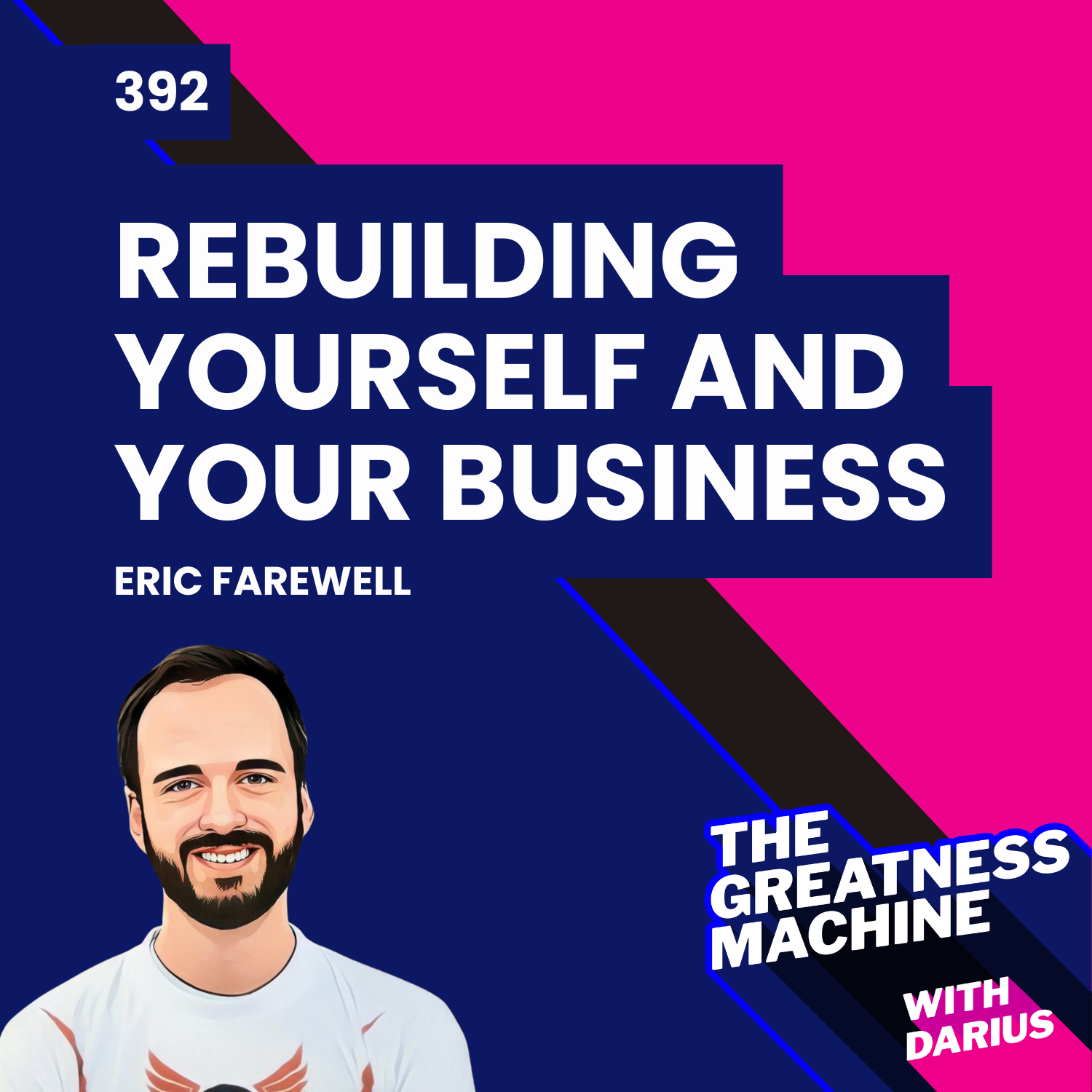 392 | Eric Farewell | Rebuilding Yourself and Your Business on a Foundation of Meaning