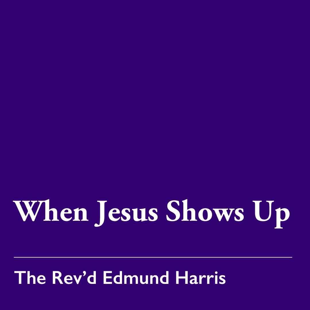 Lent 5 (A): When Jesus Shows Up – Mar. 22, 2026