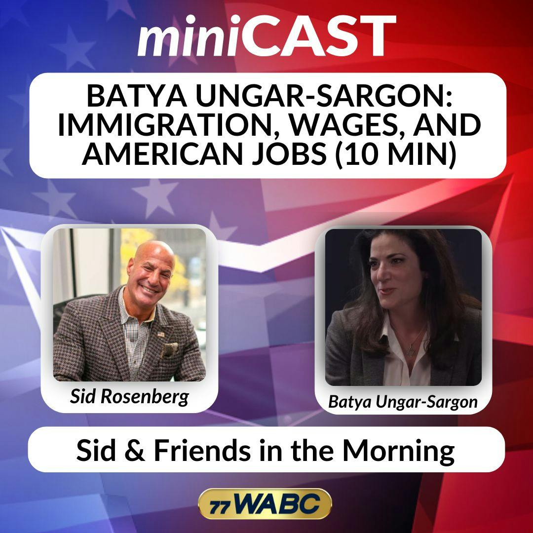 Batya Ungar-Sargon: Immigration, Wages, and American Jobs (10 min) | 11-13-25 Batya Ungar-Sargon: Immigration, Wages, and American Jobs (10 min) | 11-13-25