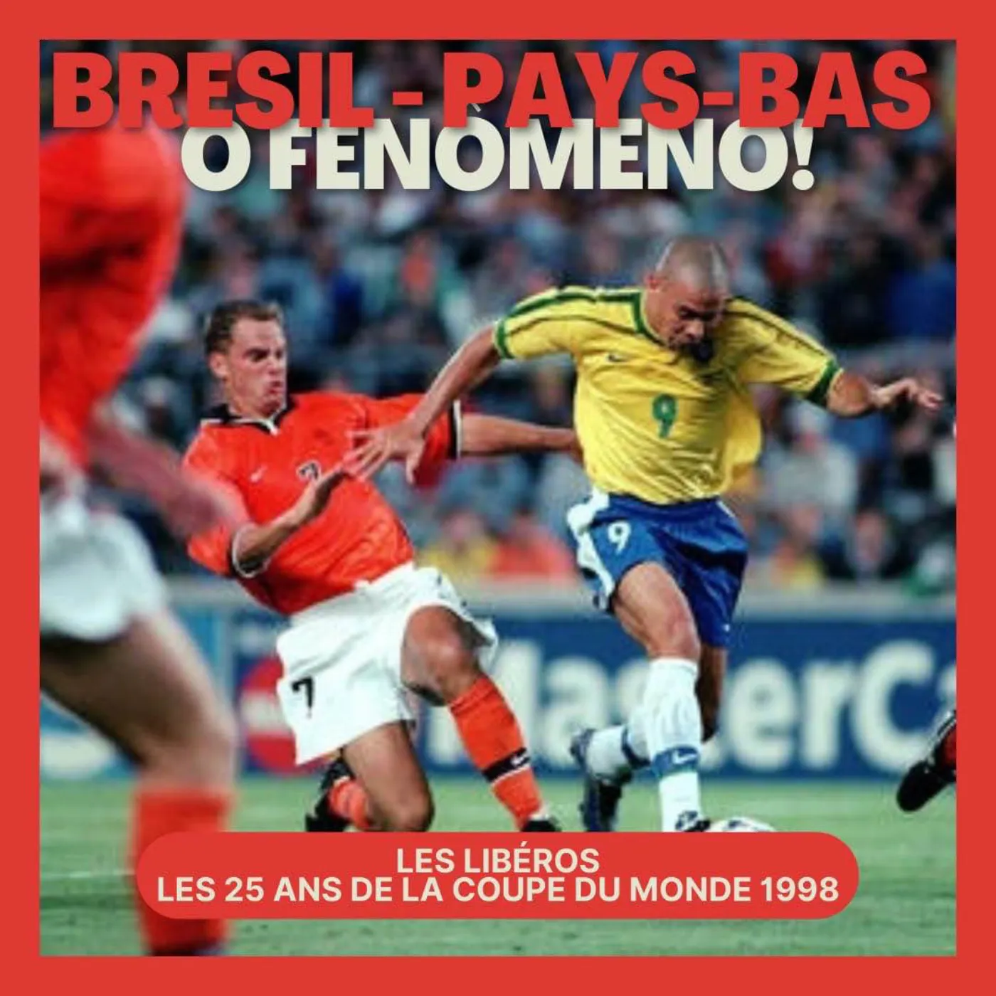 Brésil-Pays-Bas : Ô Fenomeno! Épisode 7