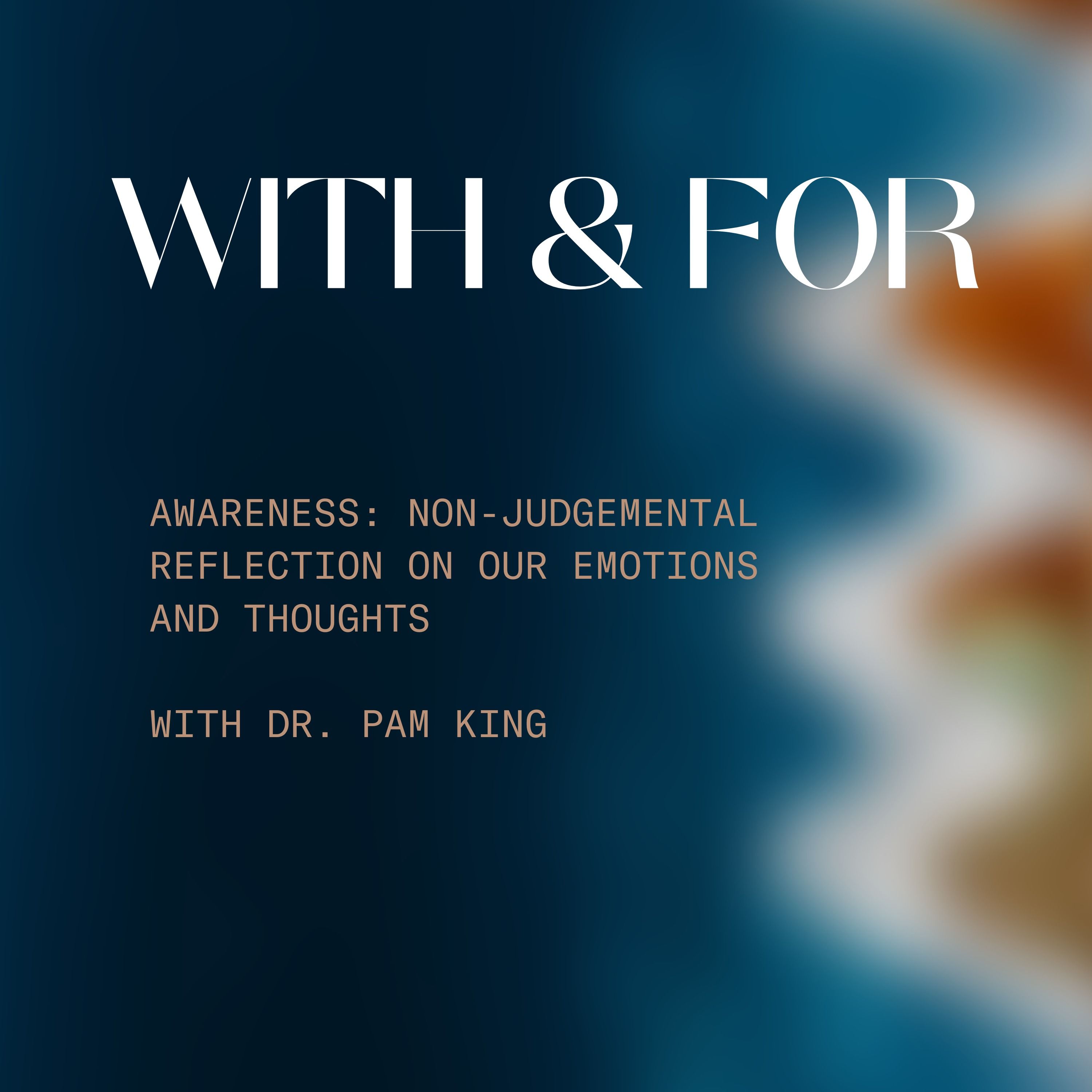 With and For hosted by Dr. Pam King