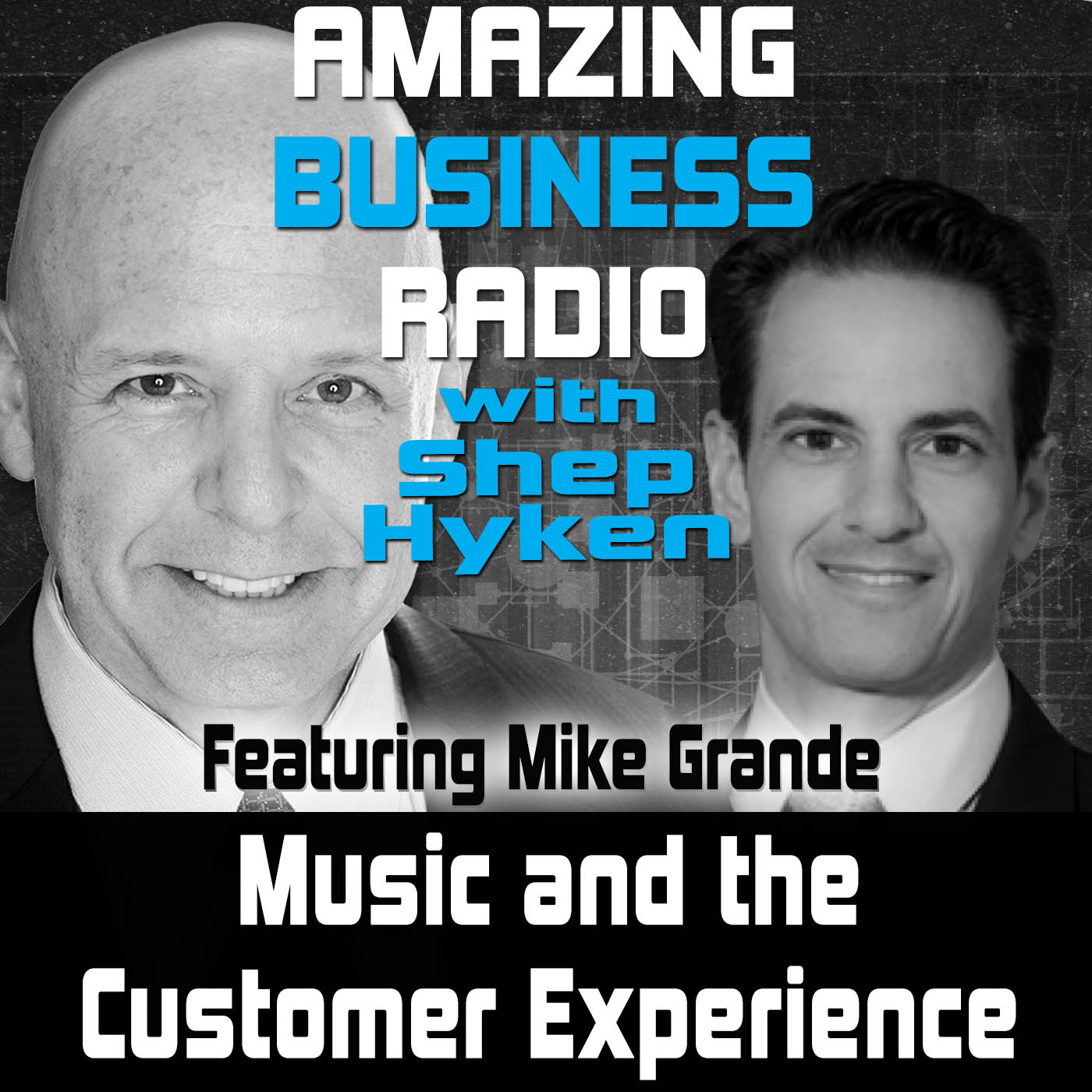 Music and the Customer Experience Featuring Guest Mike Grande
