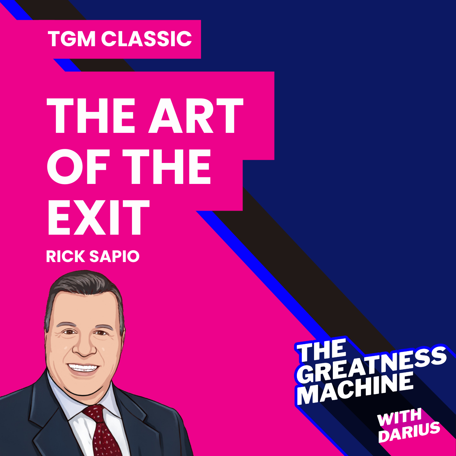 TGM Classic | Rick Sapio | The Art of the Exit: Balancing Vision, Opportunity, and Practicality episode artwork