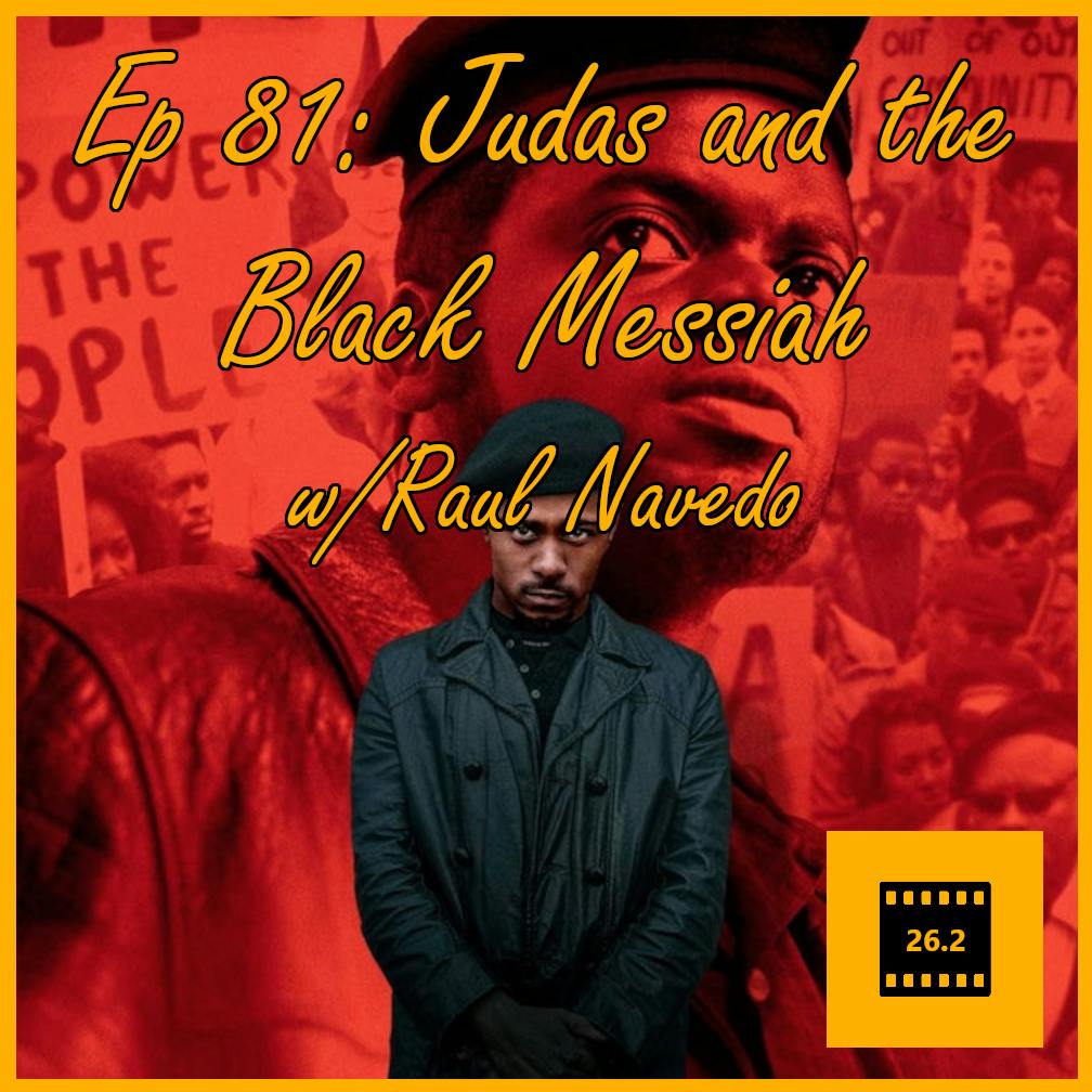 Episode 81: Judas and the Black Messiah w/ Raul Navedo (Minorities Report)