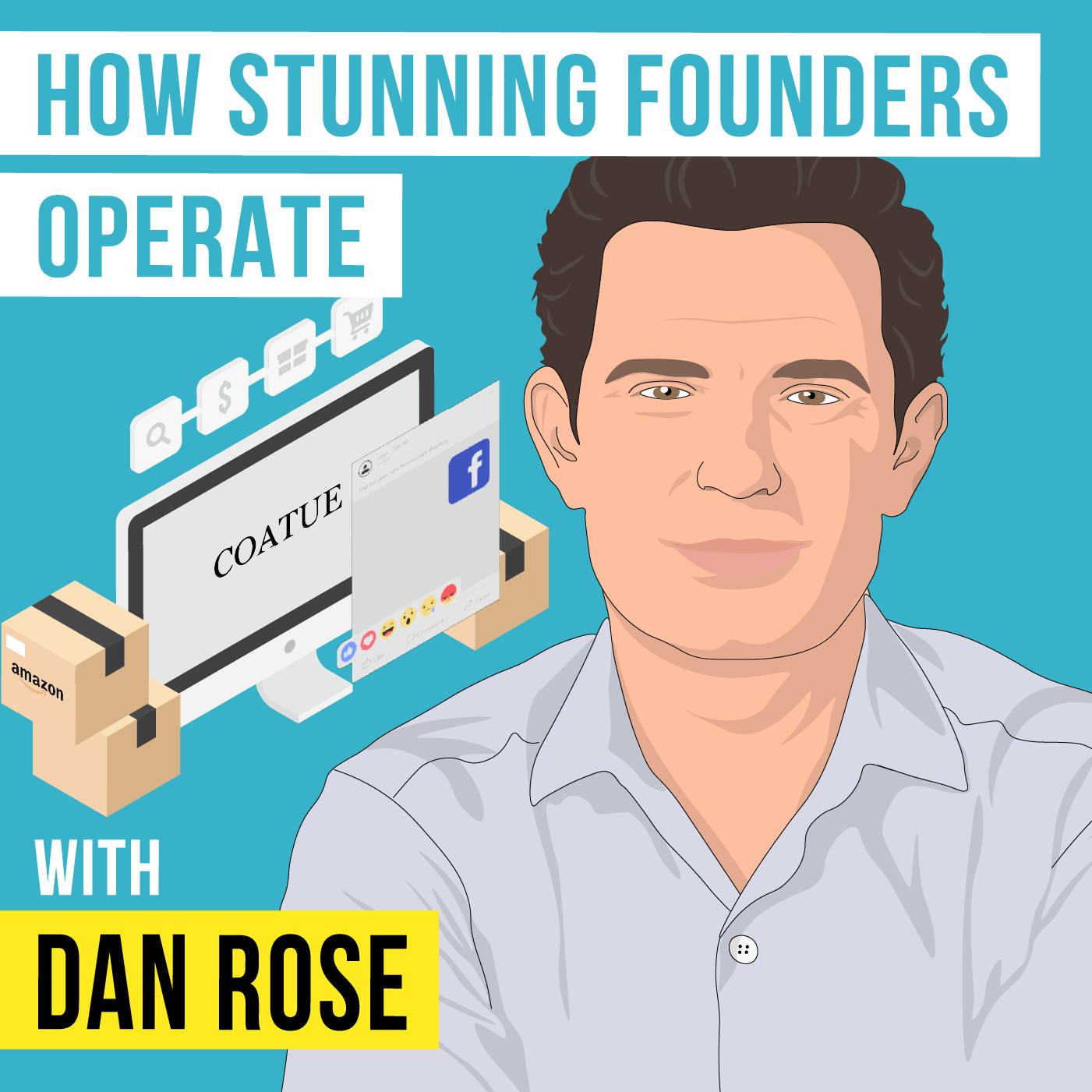 Dan Rose – How Stunning Founders Operate – [Invest Like the Best, EP.316]