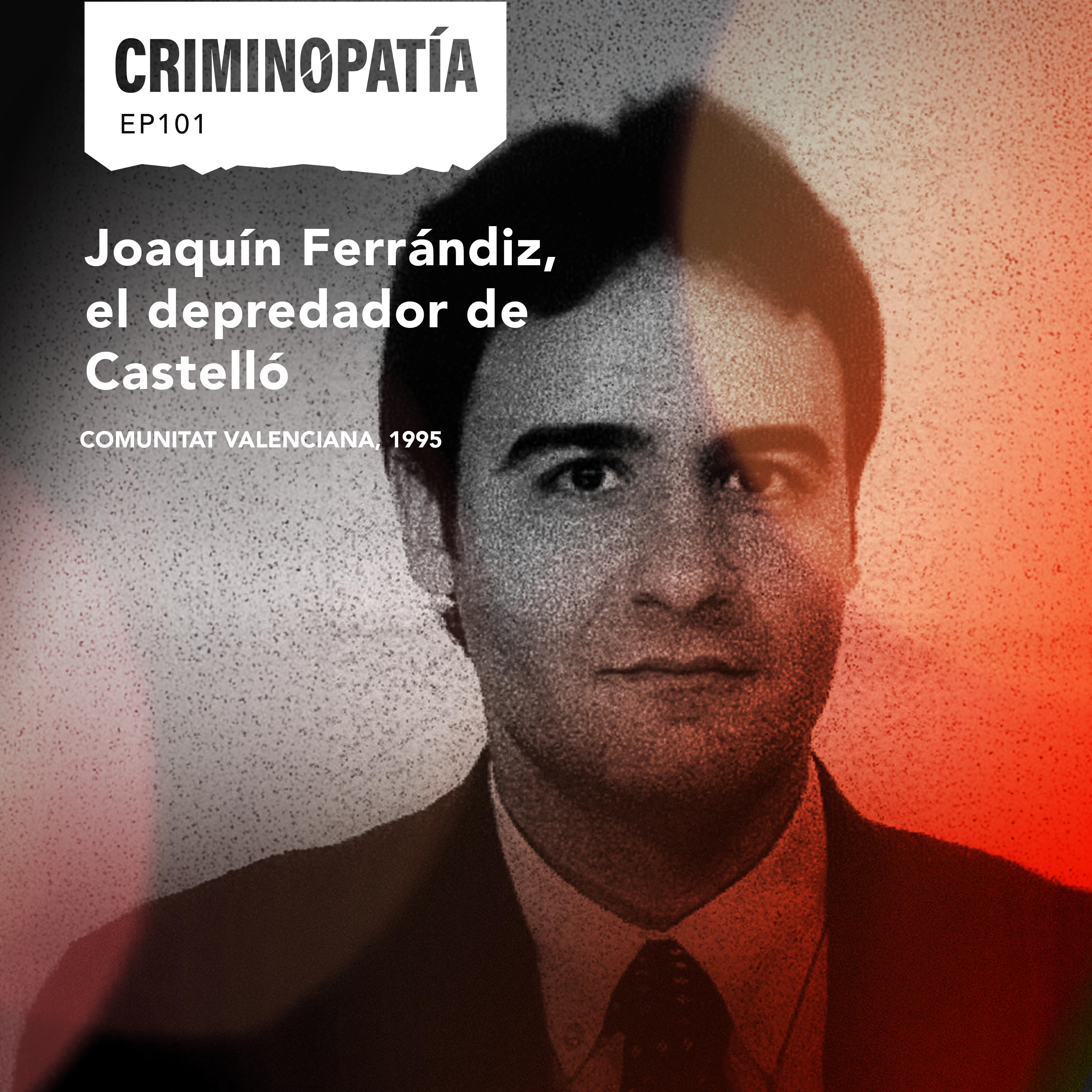 101. Joaquín Ferrándiz, el depredador de Castelló (Comunitat Valenciana, 1995)