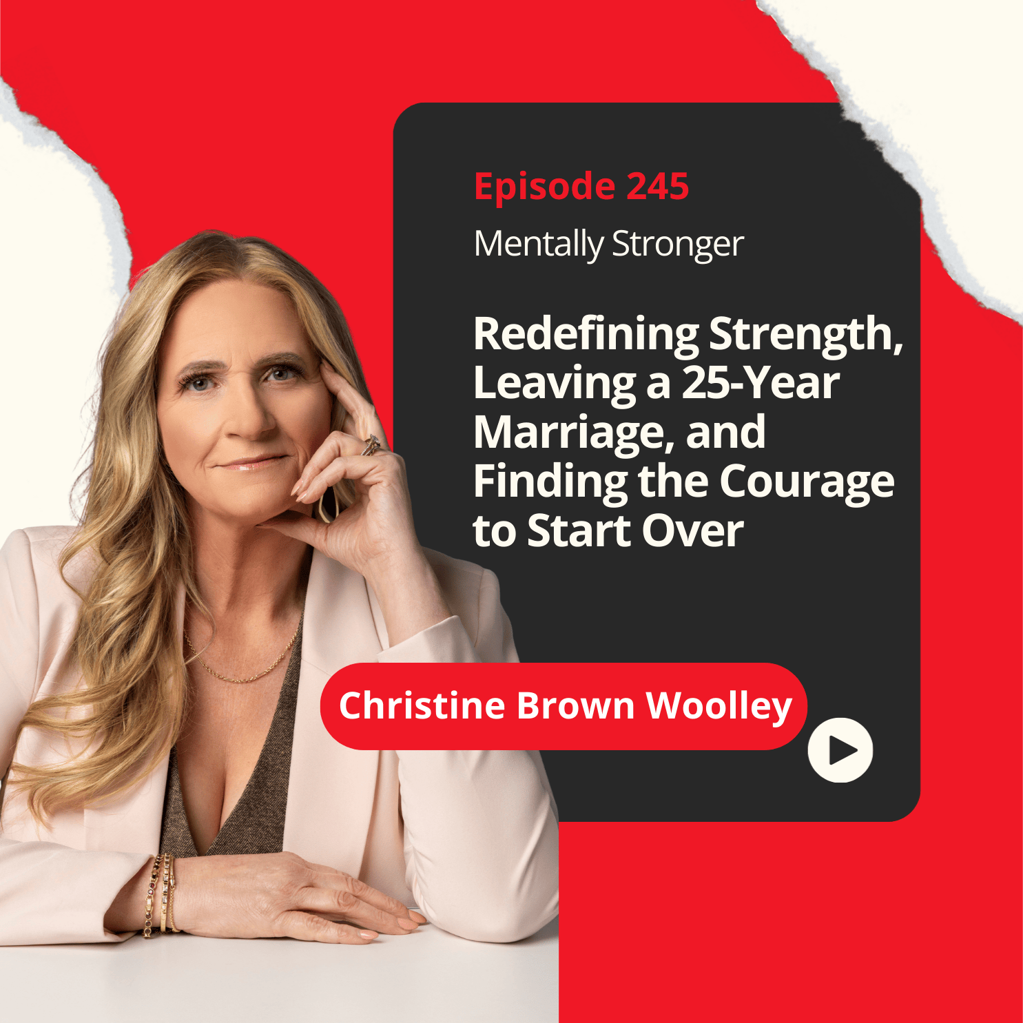 245 — Christine Brown Woolley on Redefining Strength, Leaving a 25-Year Marriage, and Finding the Courage to Start Over episode artwork