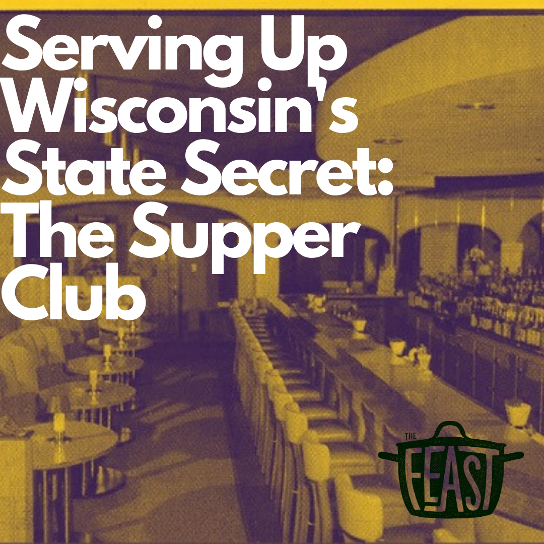 Serving Up Wisconsin’s State Secret: The Supper Club