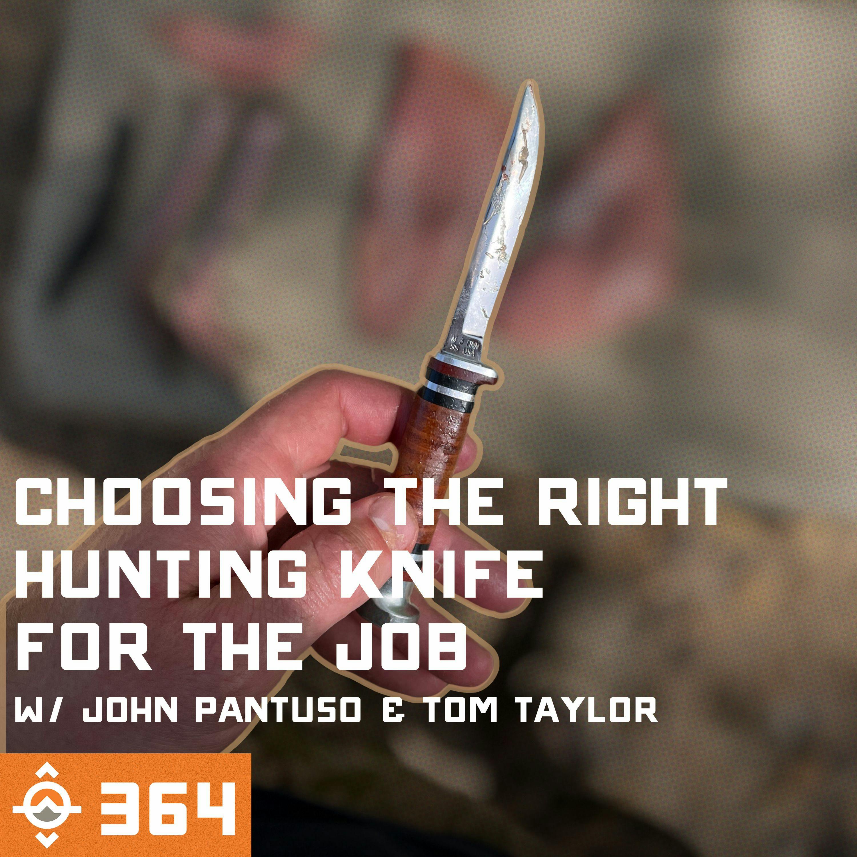 Ep. 364: Choosing the RIGHT Hunting Knife for the Job w/ John Pantuso and Tom Taylor // Case Knives