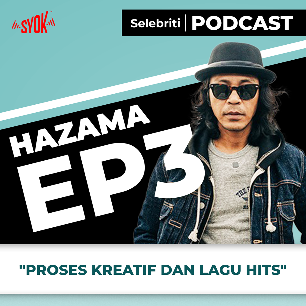 Proses Kreatif dan Lagu Hits - Selebriti Podcast | Hazama EP3