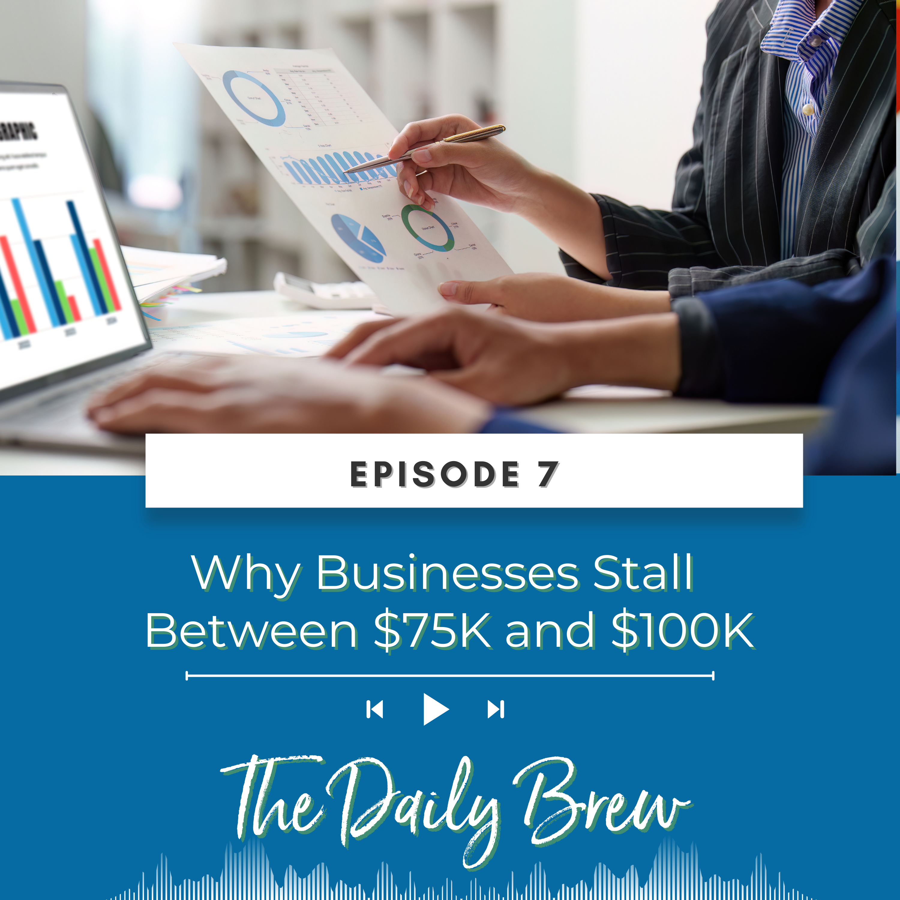 Why Businesses Stall Between $75k and $100k Ep 7 episode artwork