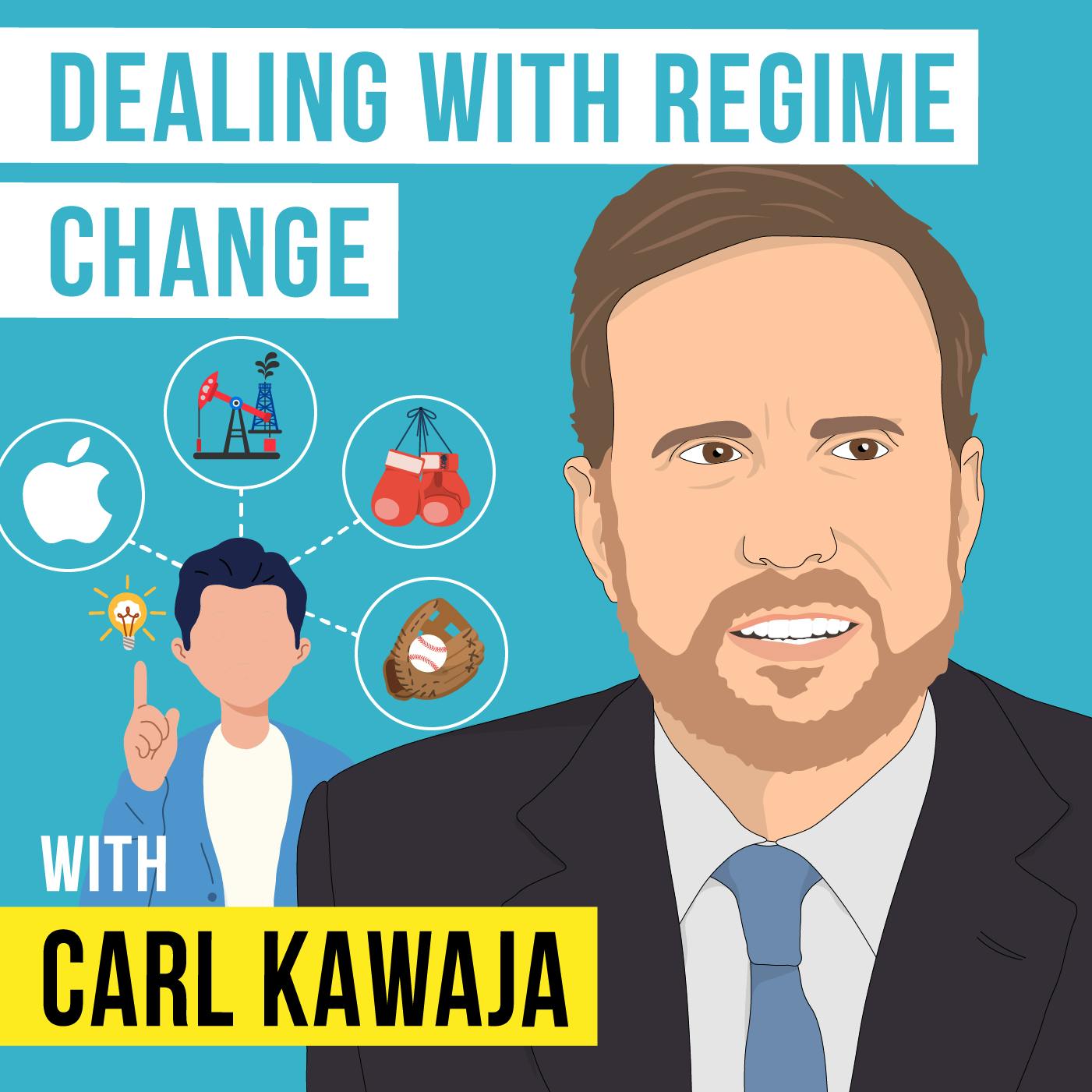 Carl Kawaja – Dealing with Regime Change – [Invest Like the Best, EP.314]