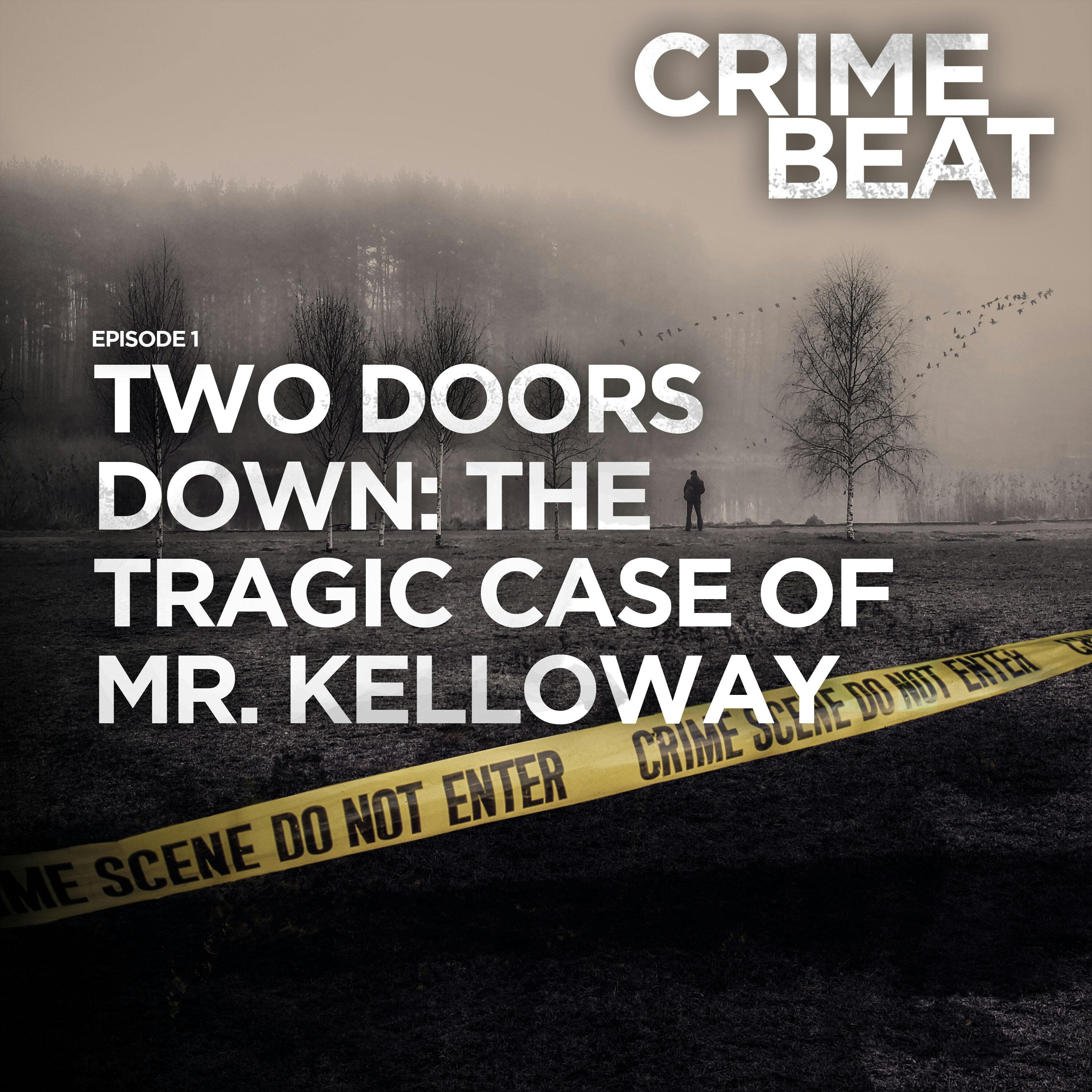 Two doors down:  the tragic case of Mr. Kelloway |1