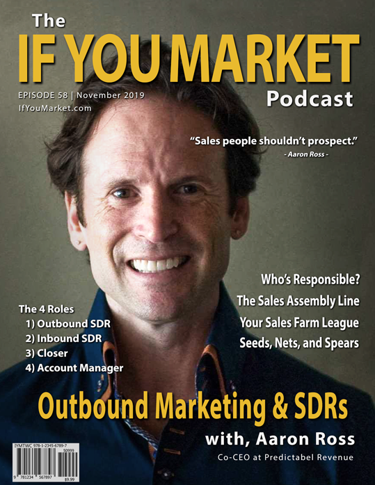 #58: Outbound Marketing & SDRs, with Aaron Ross