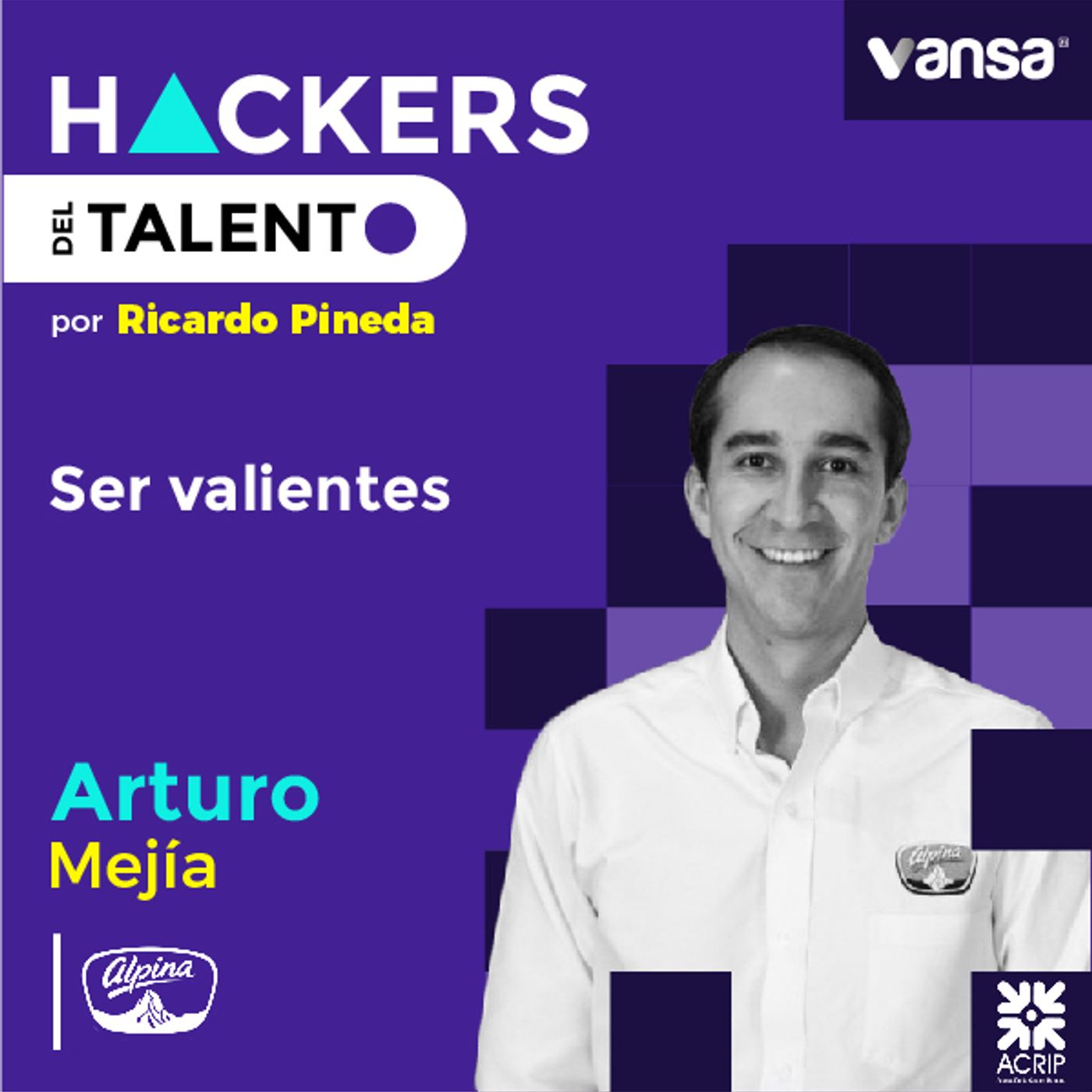 007. Ser valientes -  Arturo Mejía (Alpina) - Lado A episode artwork