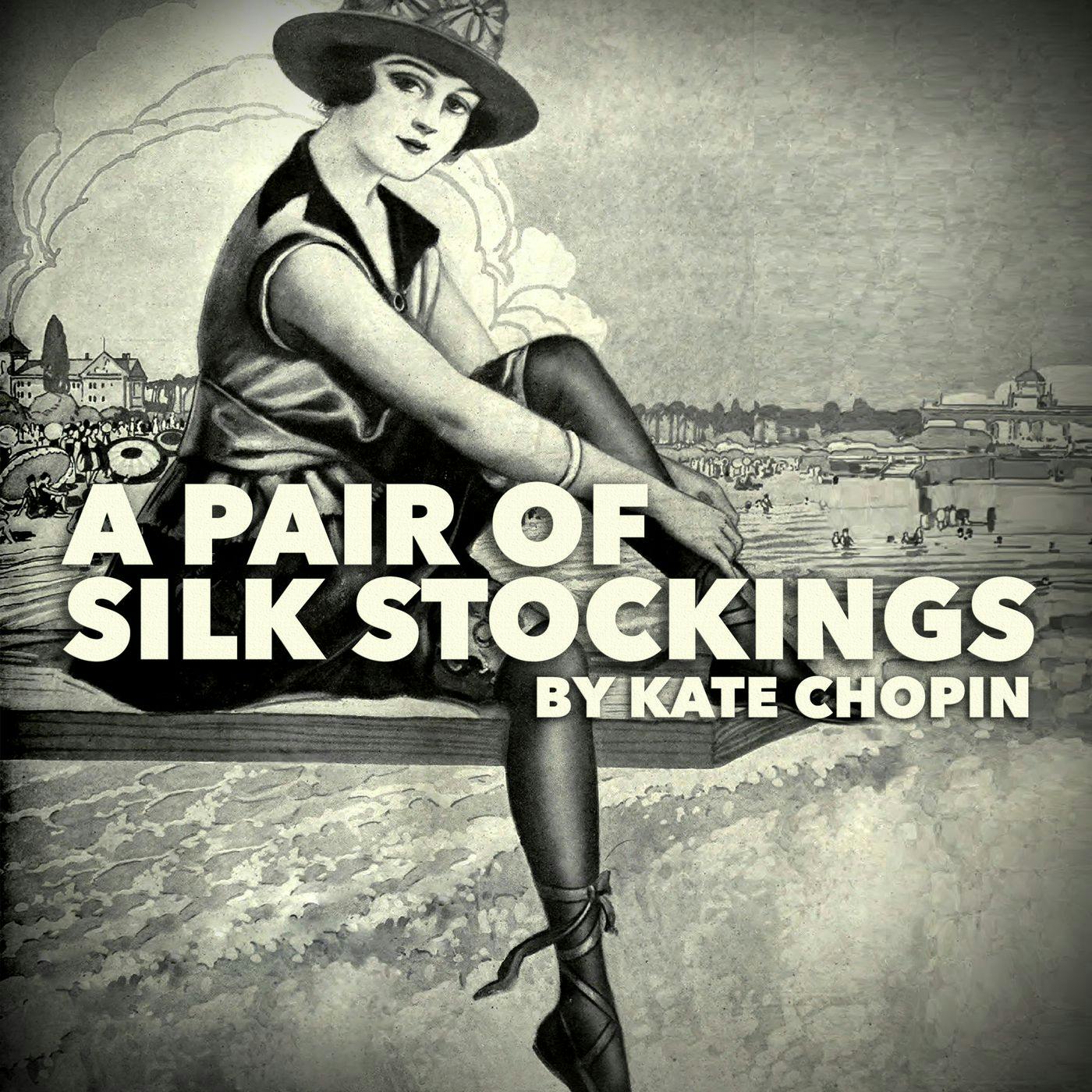 A Pair of Silk Stockings by Kate Chopin – LitReading - Classic Stories – Podcast – Podtail