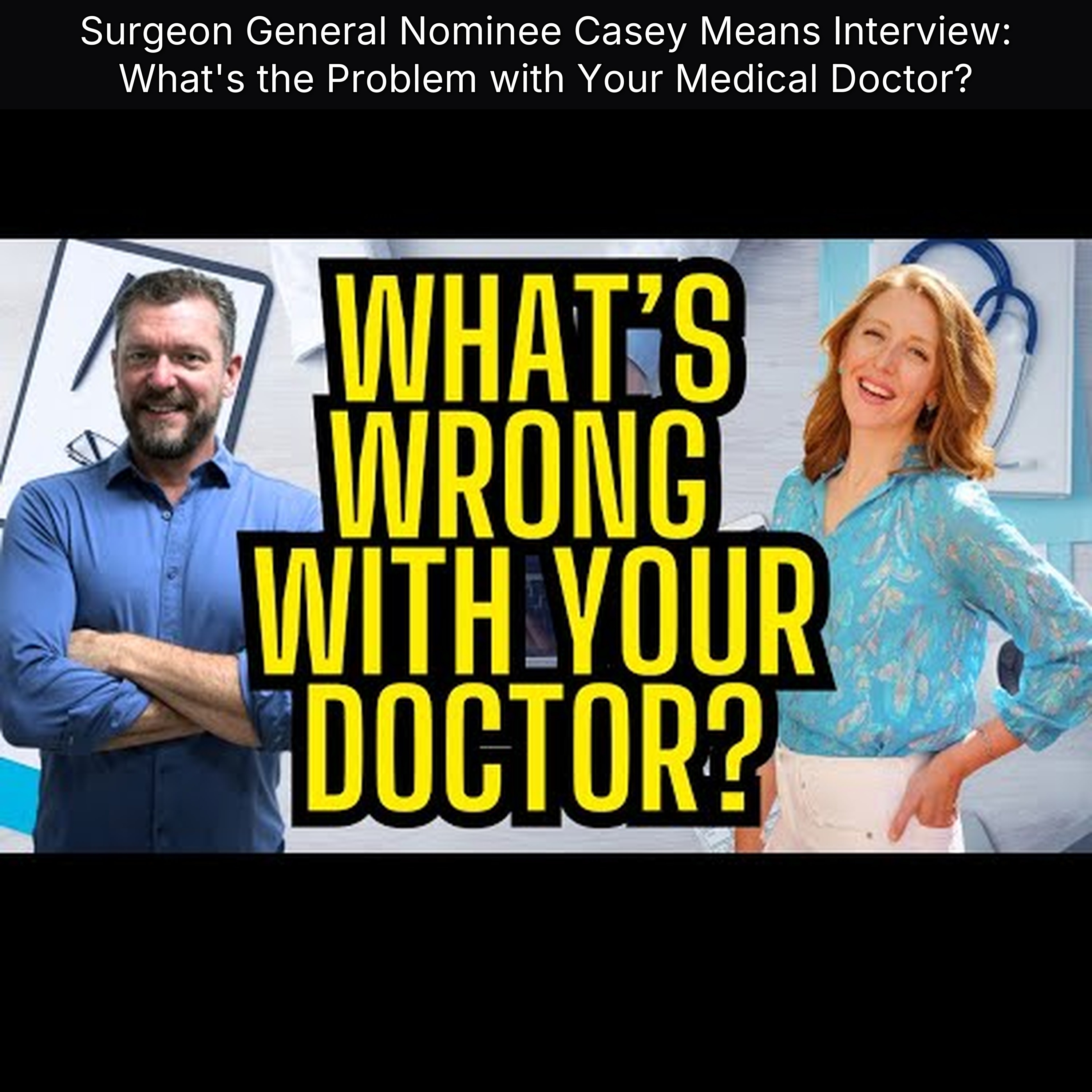 Surgeon General Nominee Casey Means Interview: What's the Problem with Your Medical Doctor?