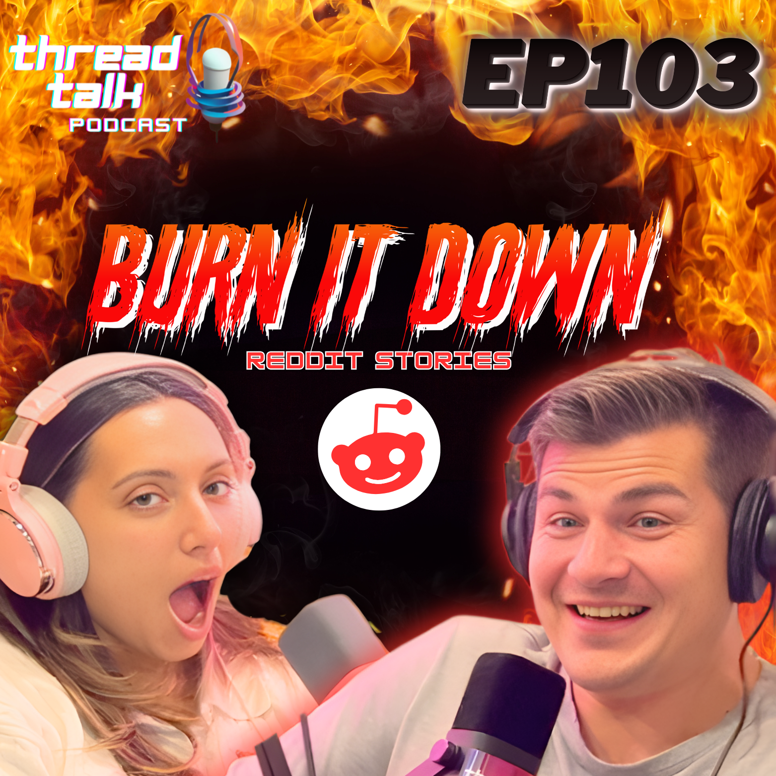 EP103: Burn it all Down Reddit Stories!