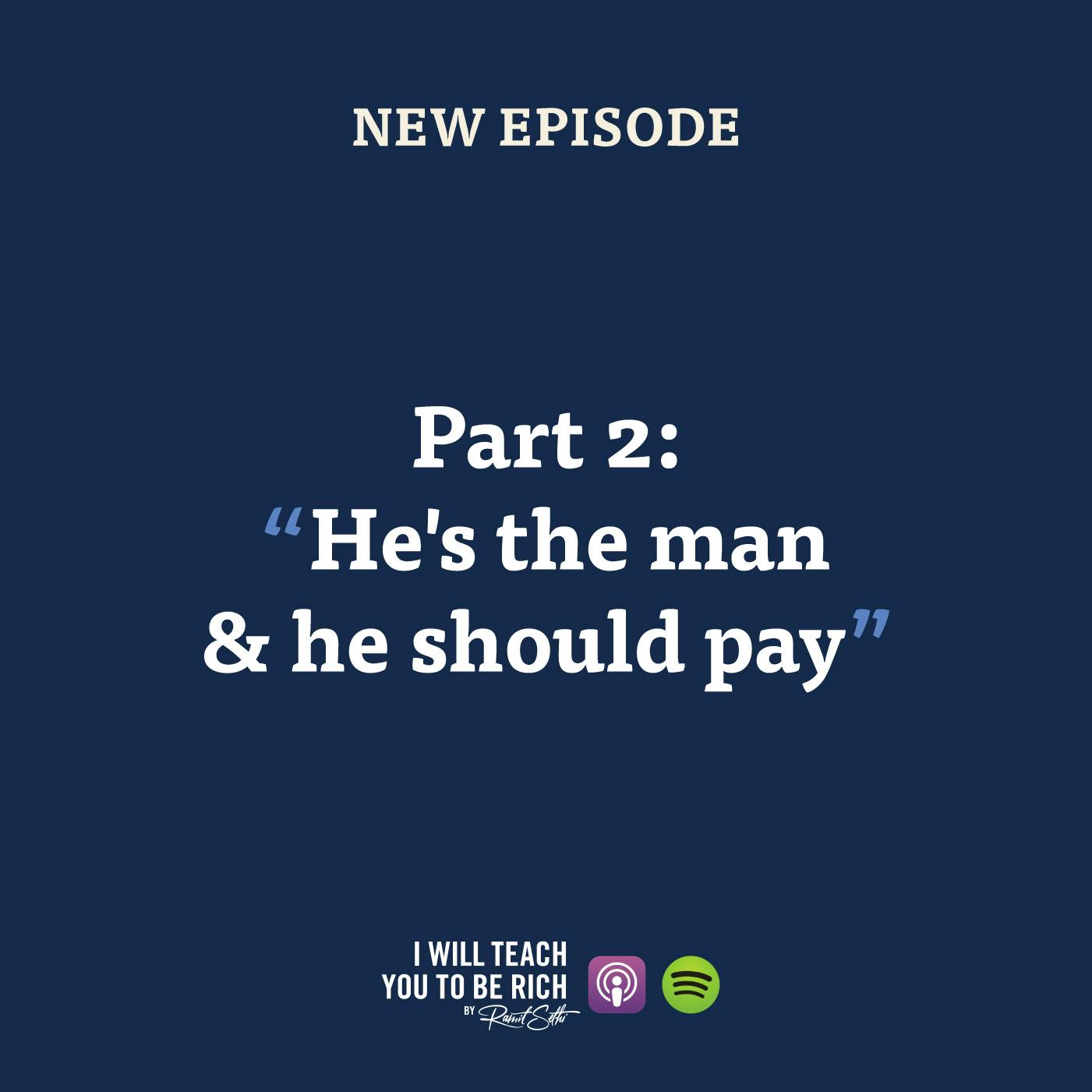 18. ”He’s the man & he should pay. We can’t go on like this any more”