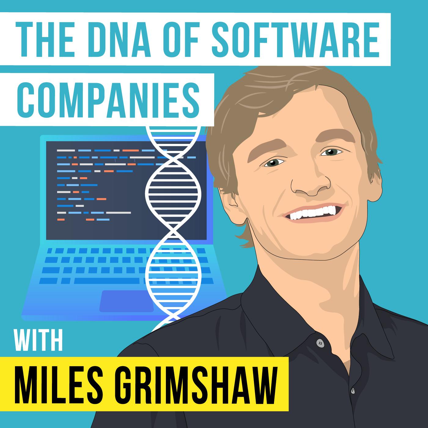 Miles Grimshaw - The DNA of Software Companies - [Invest Like the Best, EP.312]
