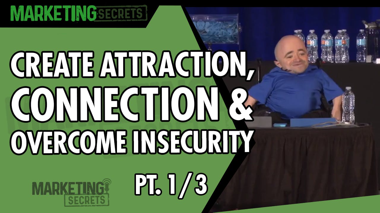 Create Attraction, Connection & Overcome Insecurity - Part 1 of 3