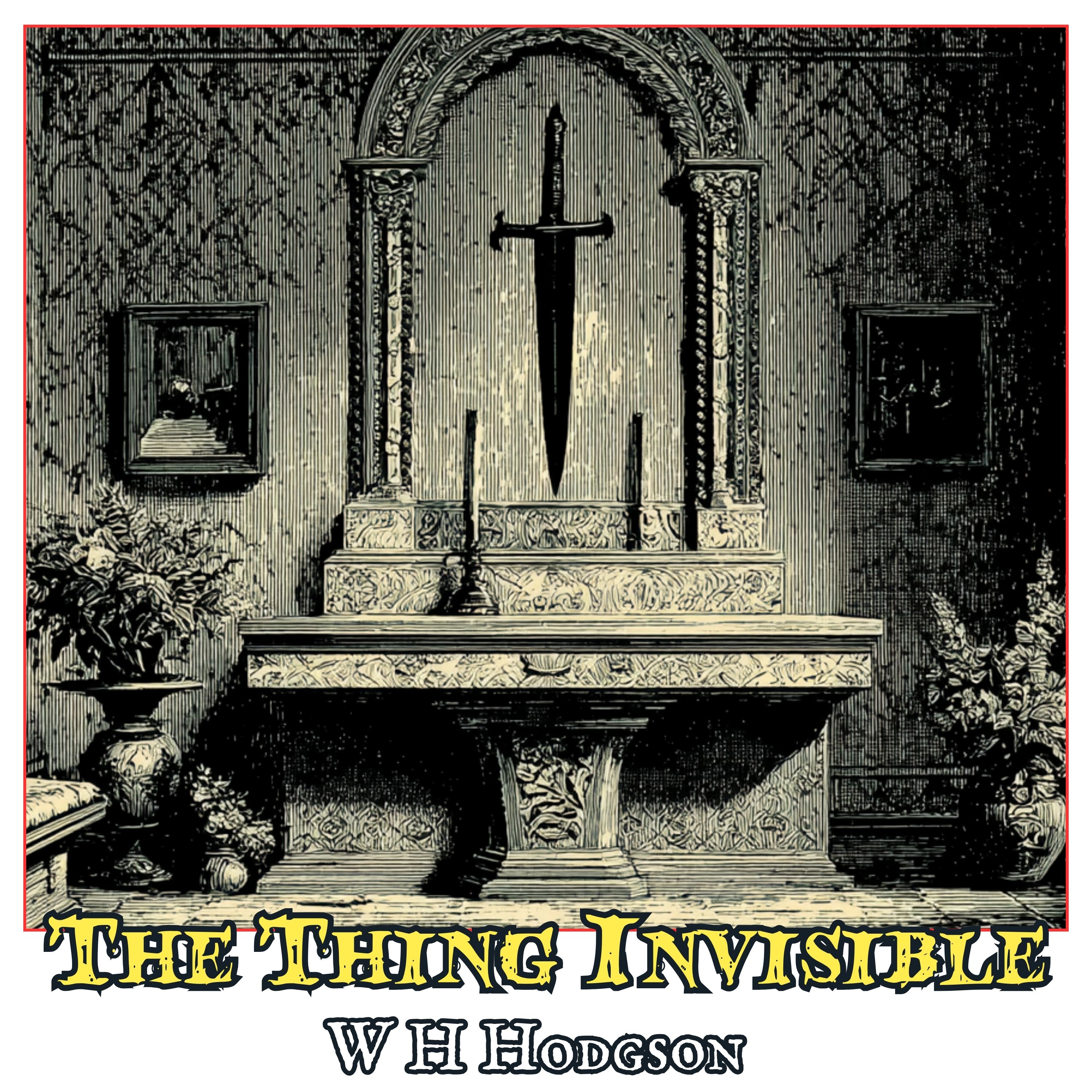 The Thing Invisible by W H Hodgson