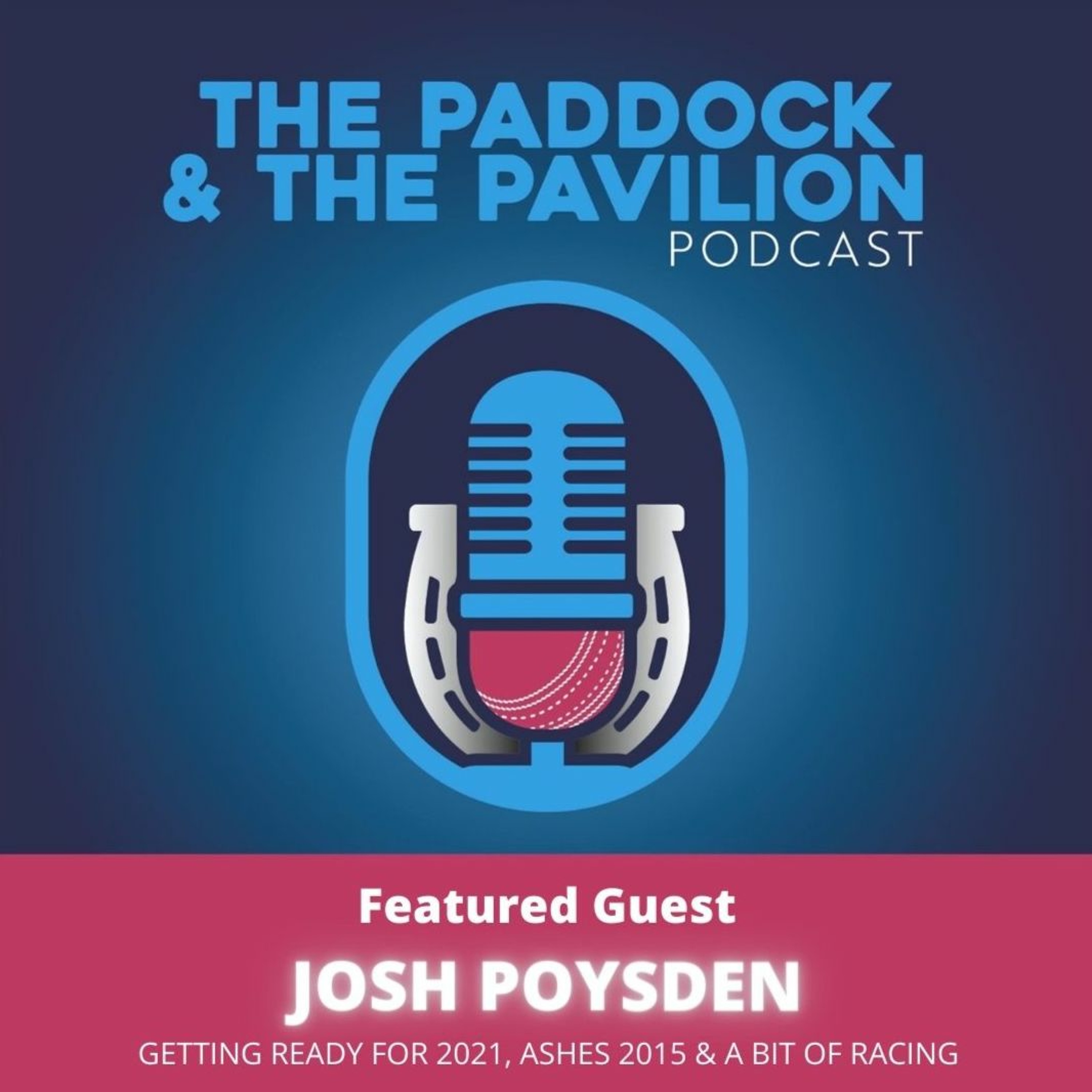 Ep 32 - Josh Poysden -  Getting Ready for 2021, Ashes 2015 & a bit of Racing! episode artwork