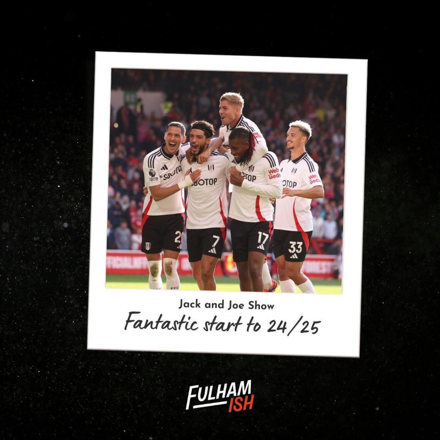 Jack And Joe Show: Fulham's fantastic start to 24/25! episode artwork