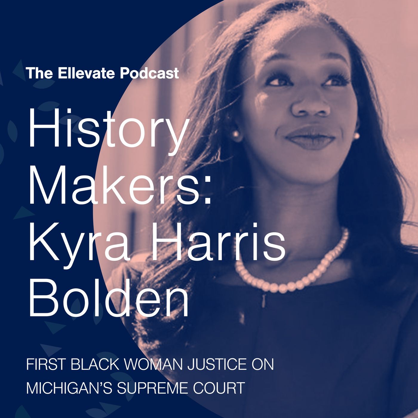 Episode 399: History Makers: Kyra Harris Bolden, First Black Woman Justice on Michigan’s Supreme Court episode artwork