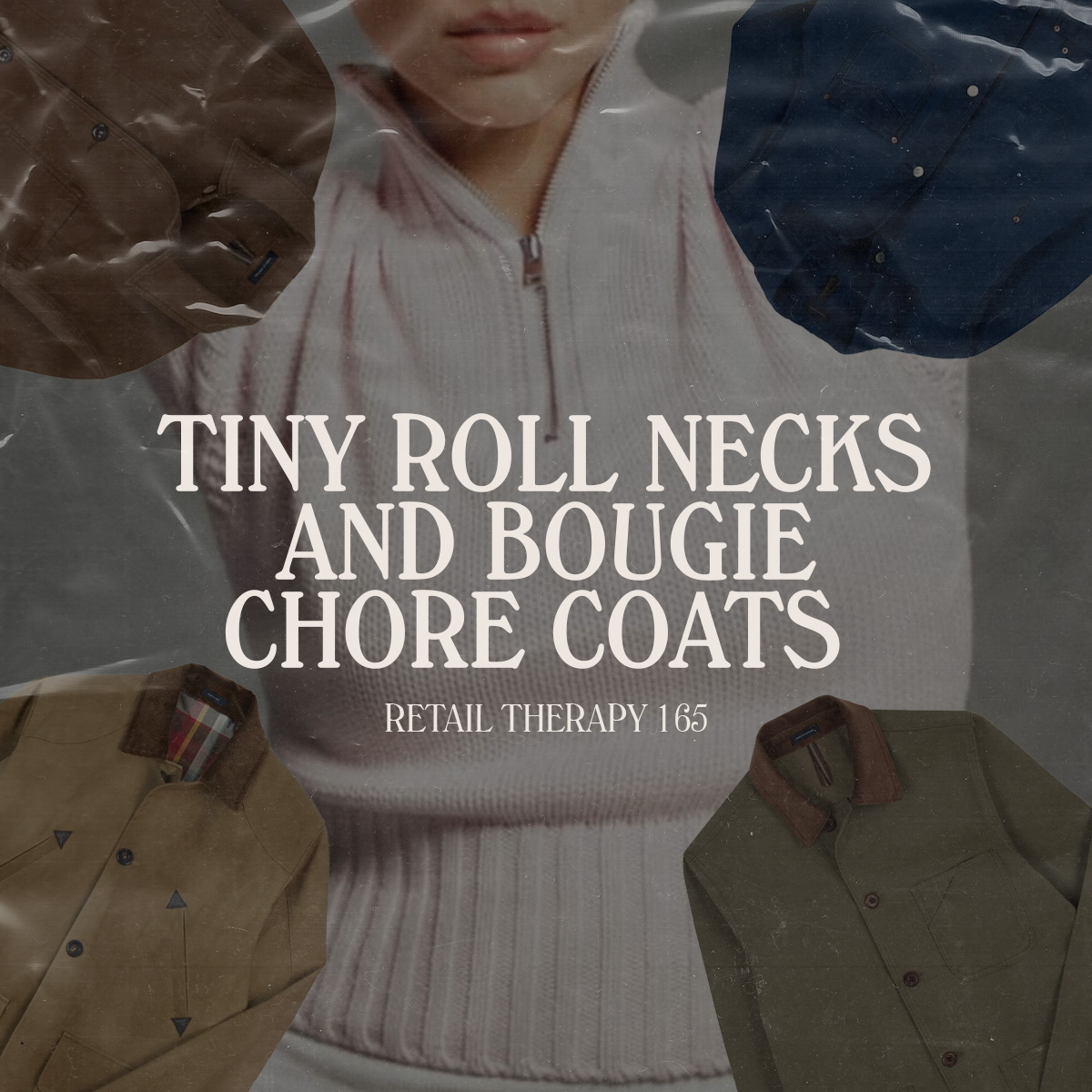 Retail Therapy 165: Tiny Roll Necks and Bougie Chore Coats episode artwork
