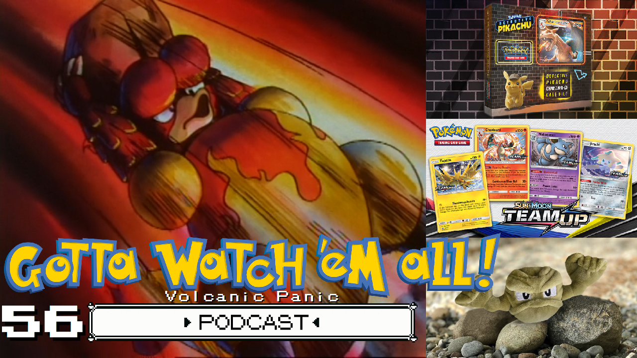 GOTTA WATCH'EM ALL 56 - Volcanic Panic - POKéMON PODCAST episode artwork