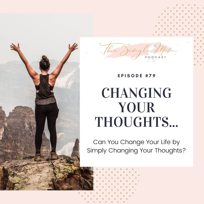 Can Changing Your Thoughts Change Your Life?