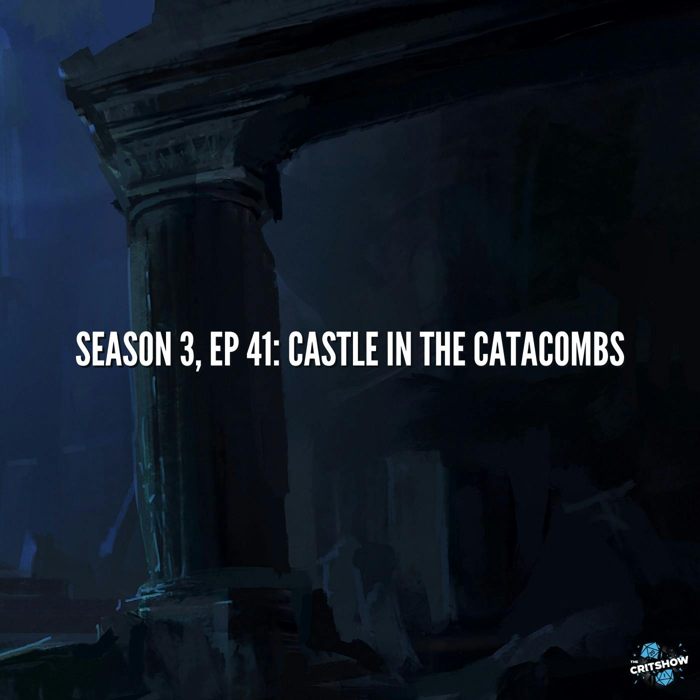 Castle in the Catacombs (S3, E41)