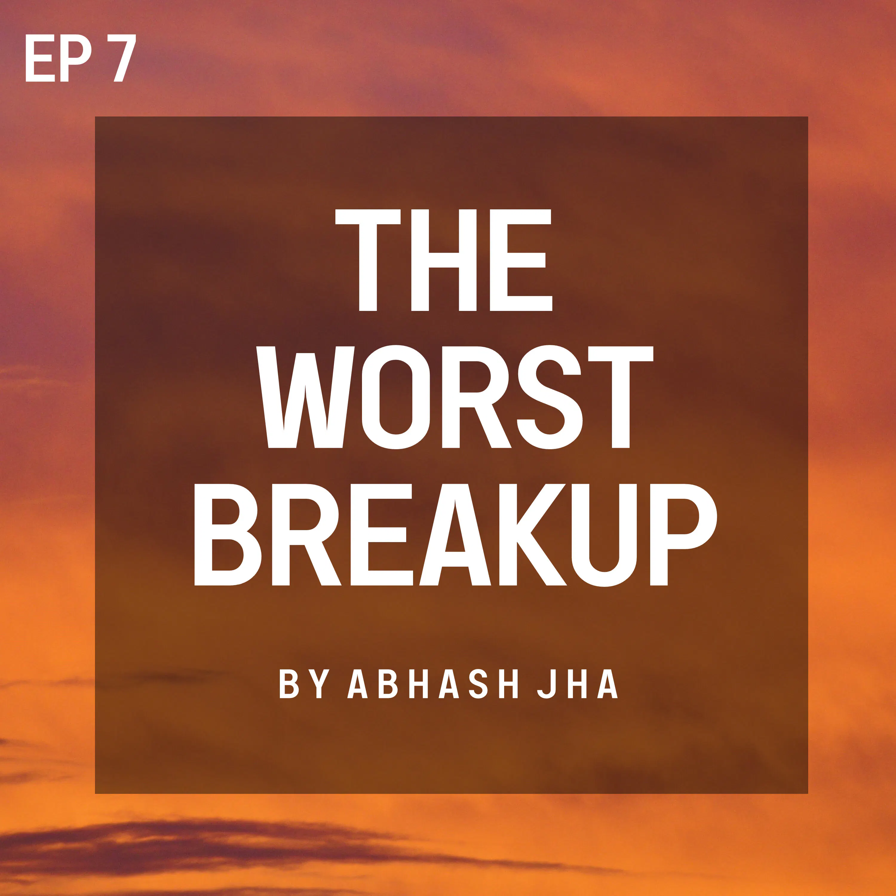 #110 - Episode 7 | The Worst Breakup 🔥 | Abhash Jha Storytelling Stories in Hindi | Youtube - Rhyme Attacks