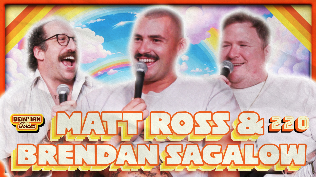 Earring Con-Fidance W/ Matt Ross & Brendan Sagalow | Bein' Ian with Jordan #220