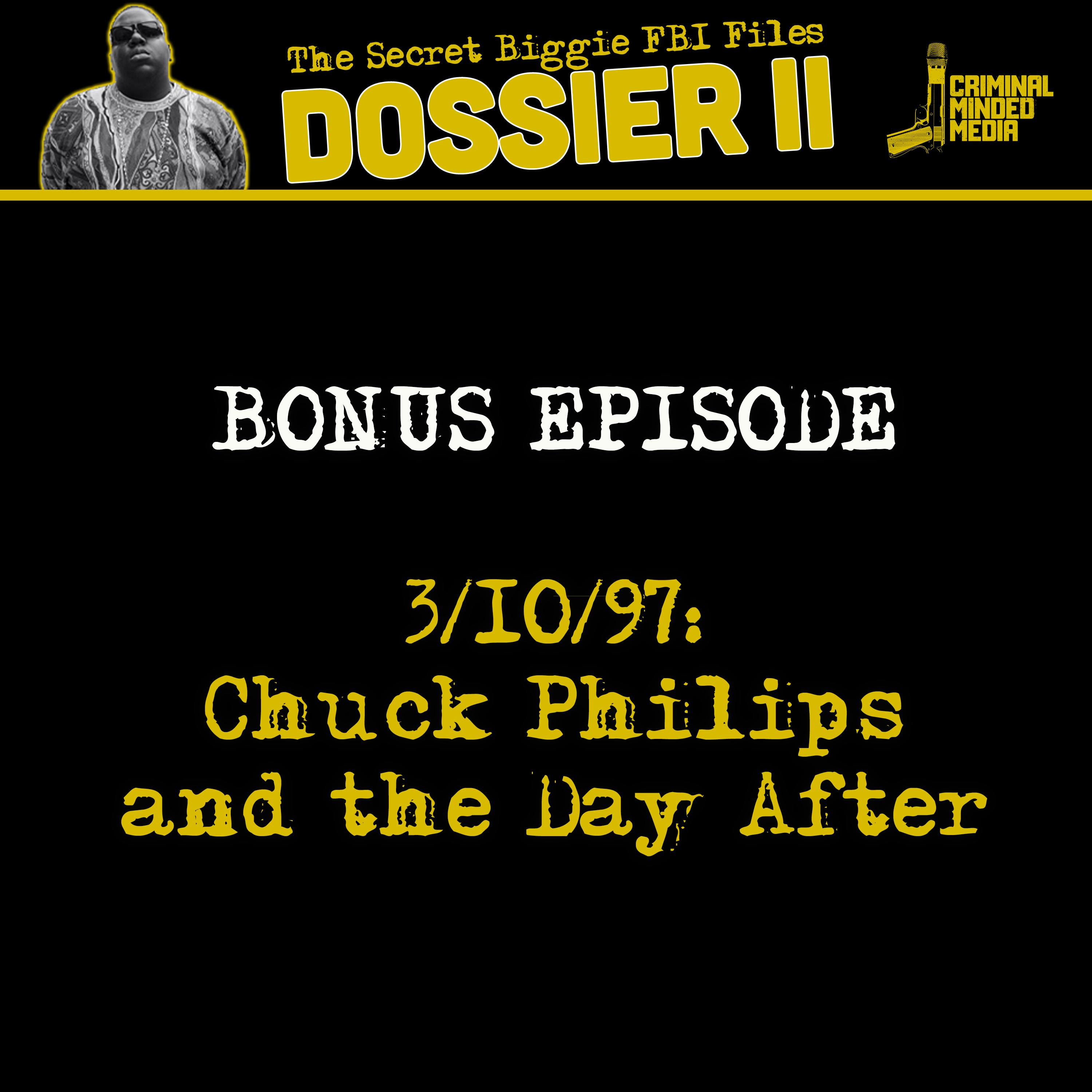 DOSSIER SEASON II - BONUS EPISODE 4: 3.10.97 — CHUCK PHILIPS AND THE DAY AFTER