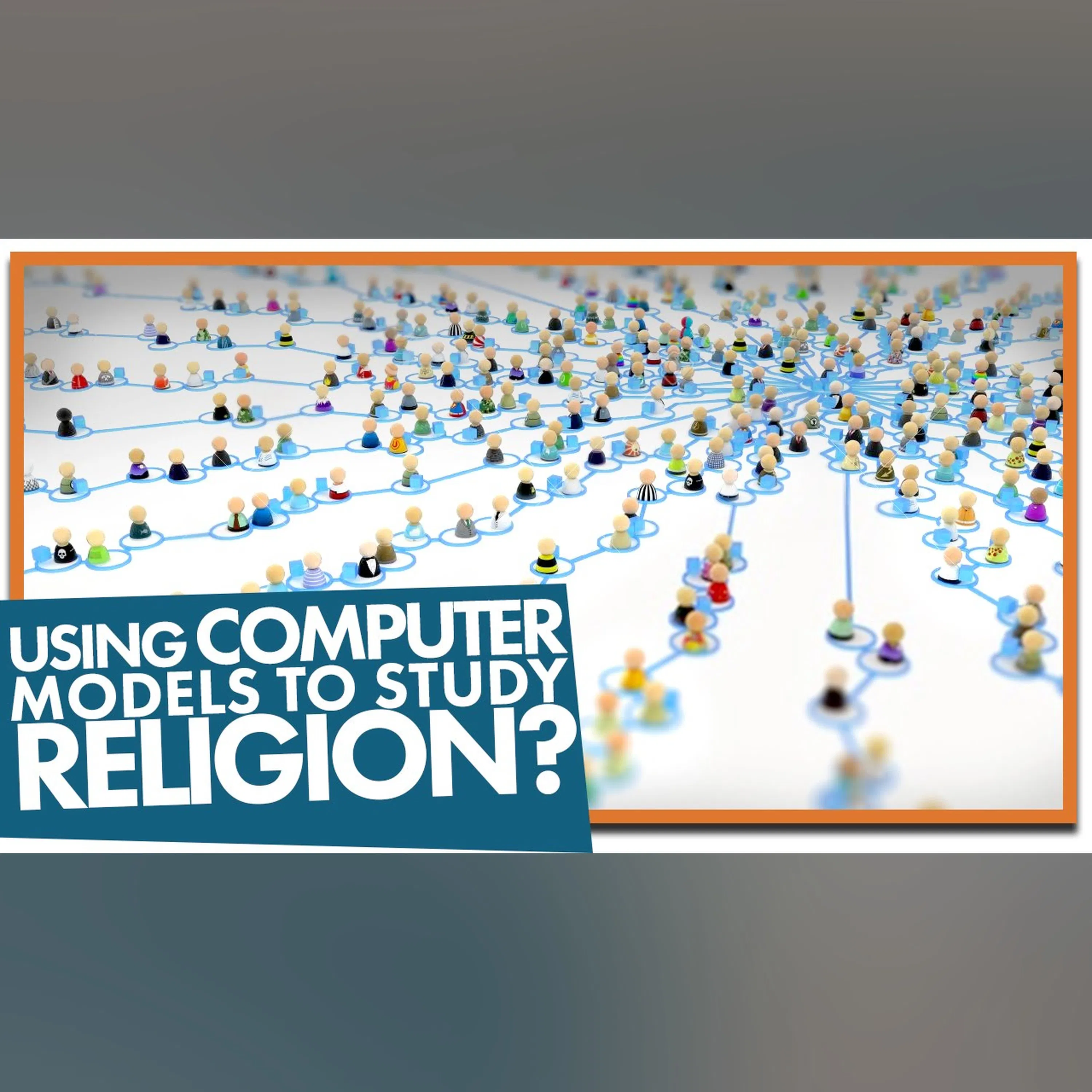 Using Computer Models to Study Religion? (feat. Dr. Connor Wood)