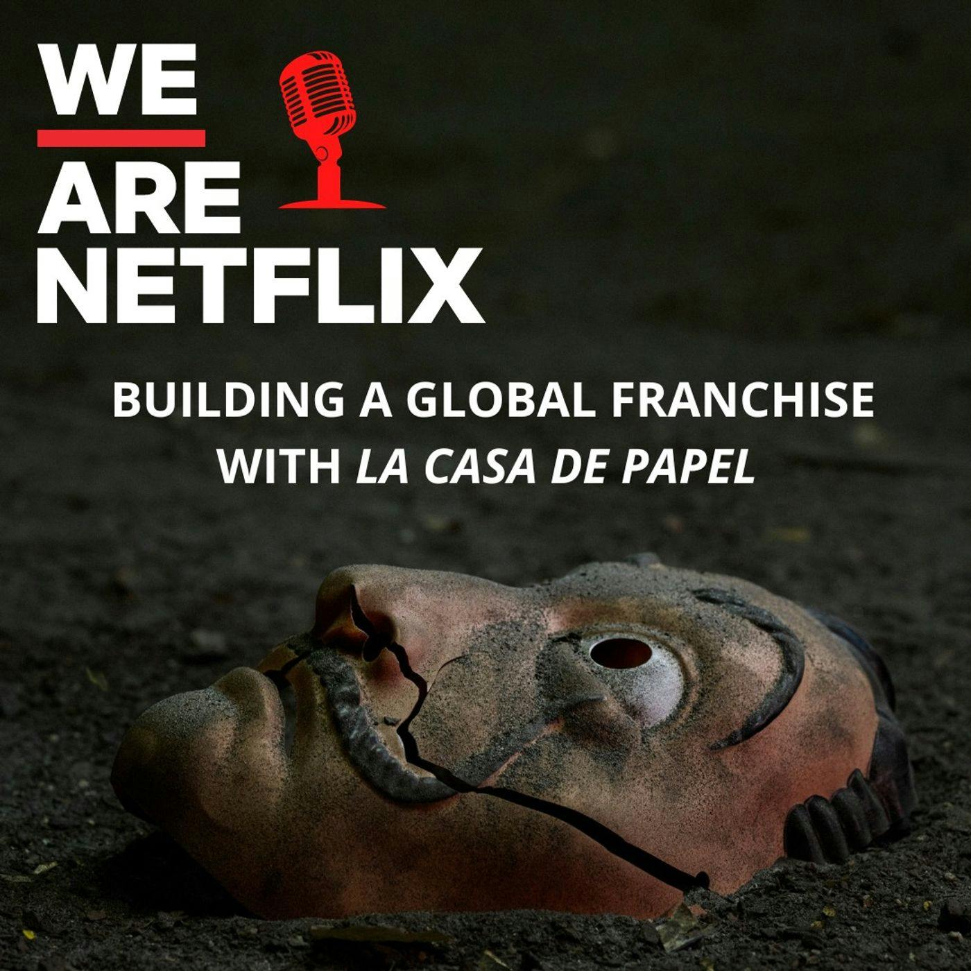 Building a Global Franchise with La Casa De Papel