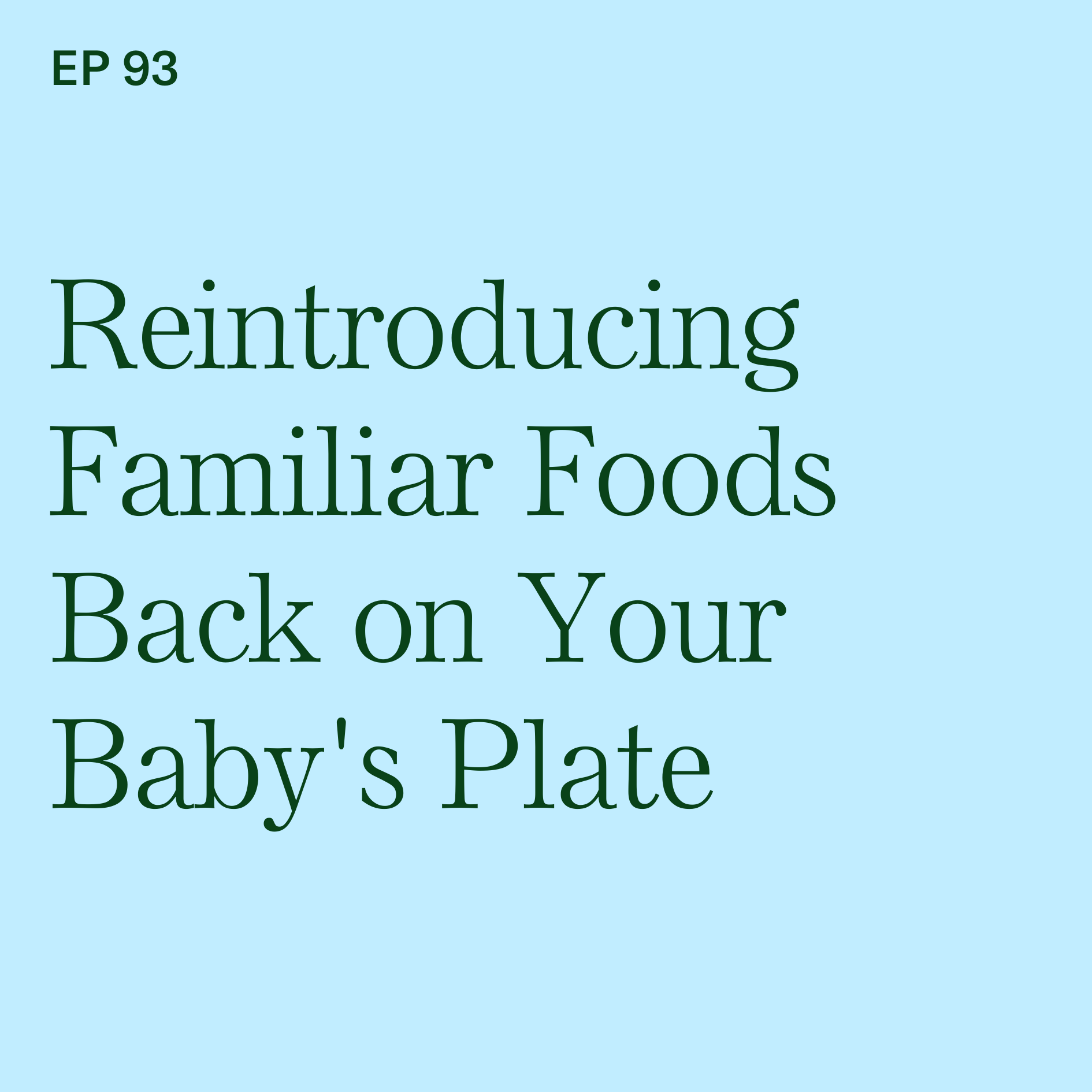 Reintroducing Familiar Foods Back on Your Baby's Plate