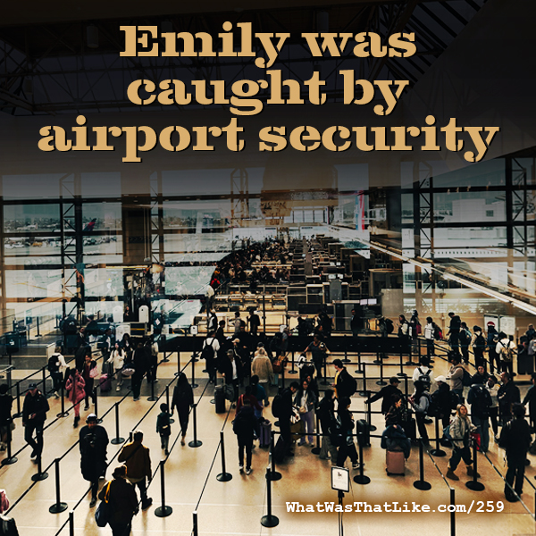 259: Emily was caught by airport security episode artwork